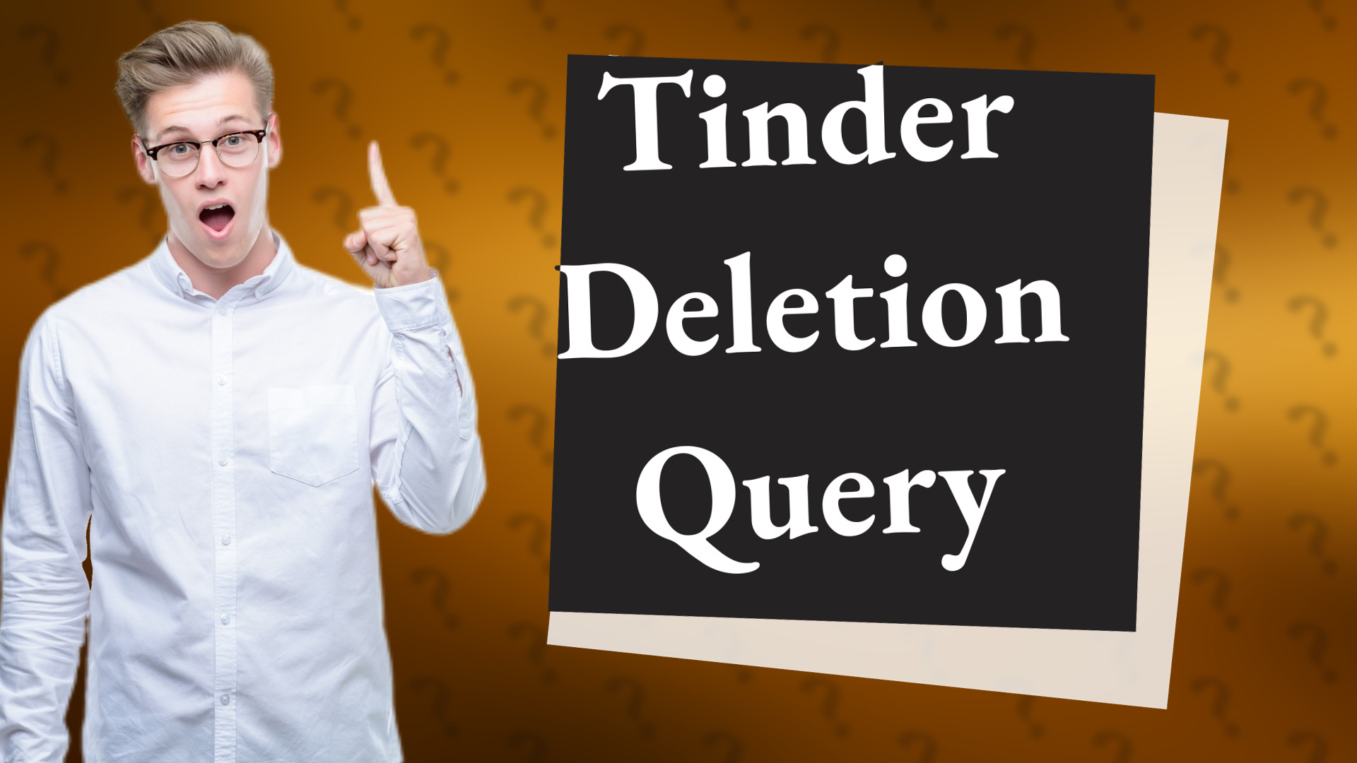 Tinder Deletion Query