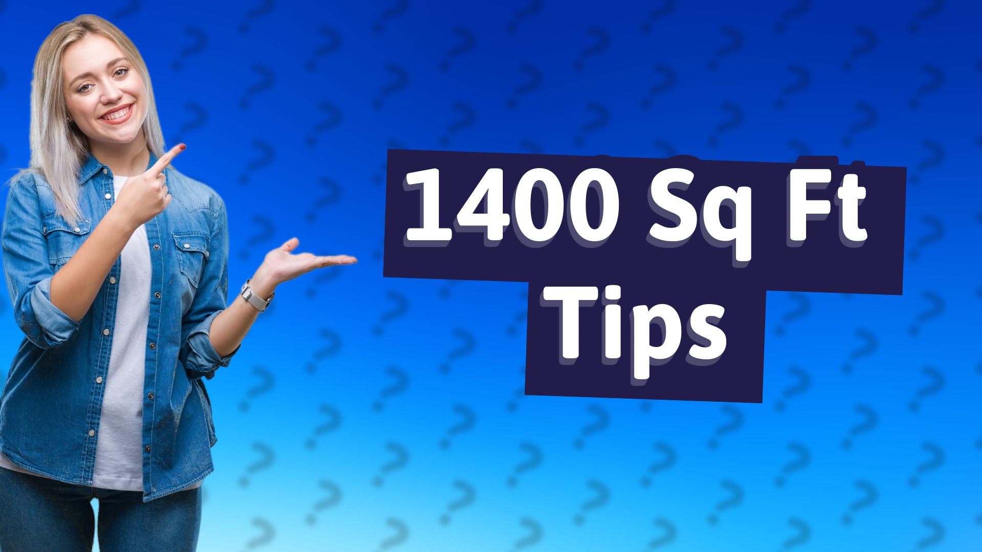1400 Sq Ft Tips