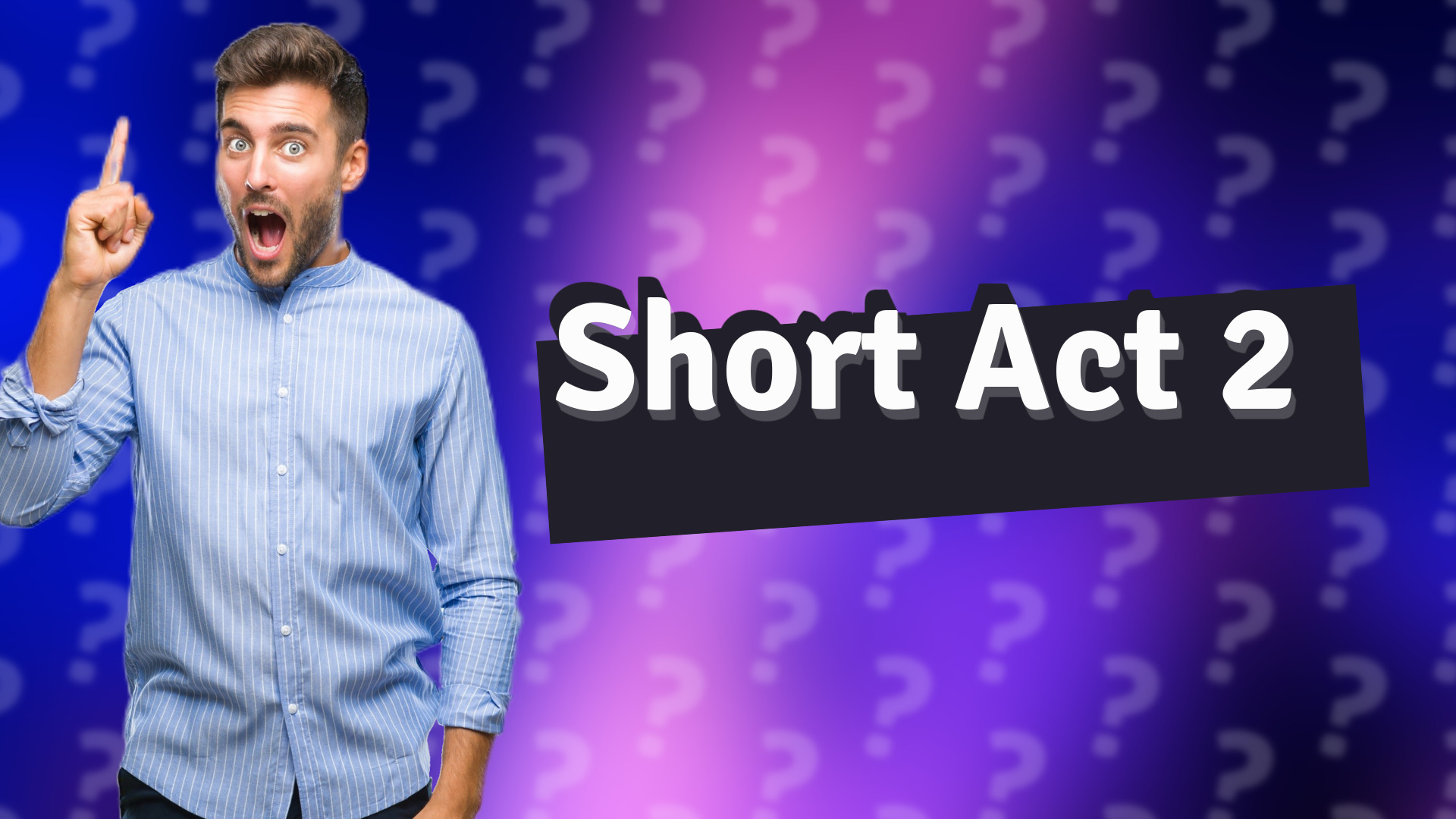 Short Act 2