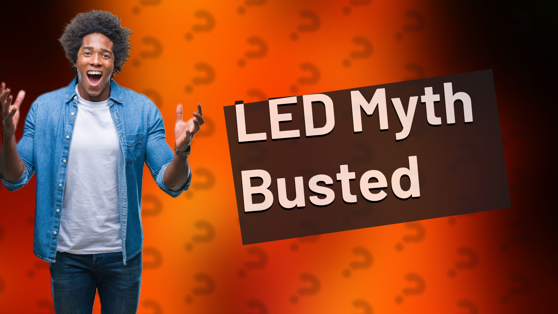 LED Myth Busted