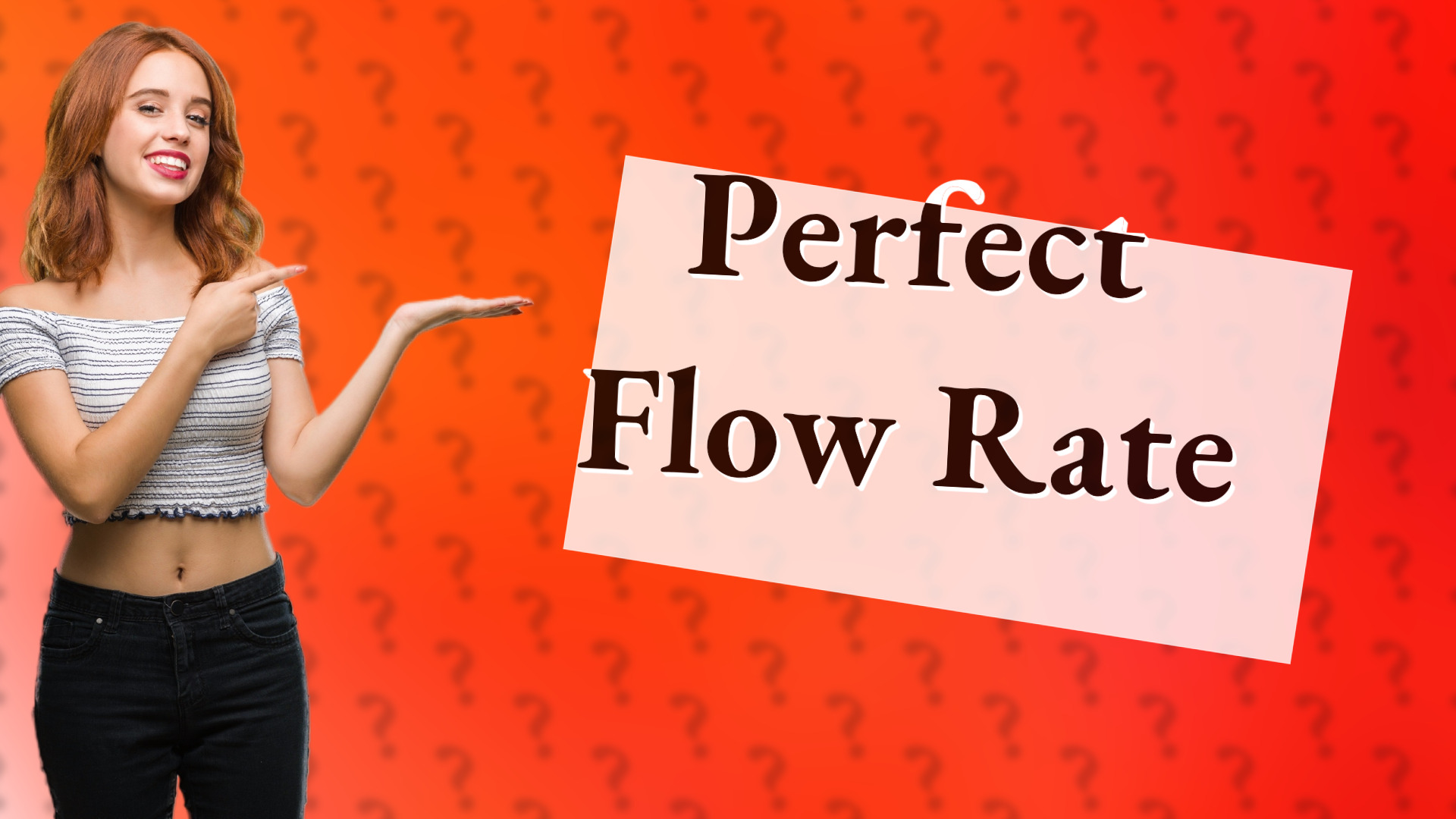 Perfect Flow Rate