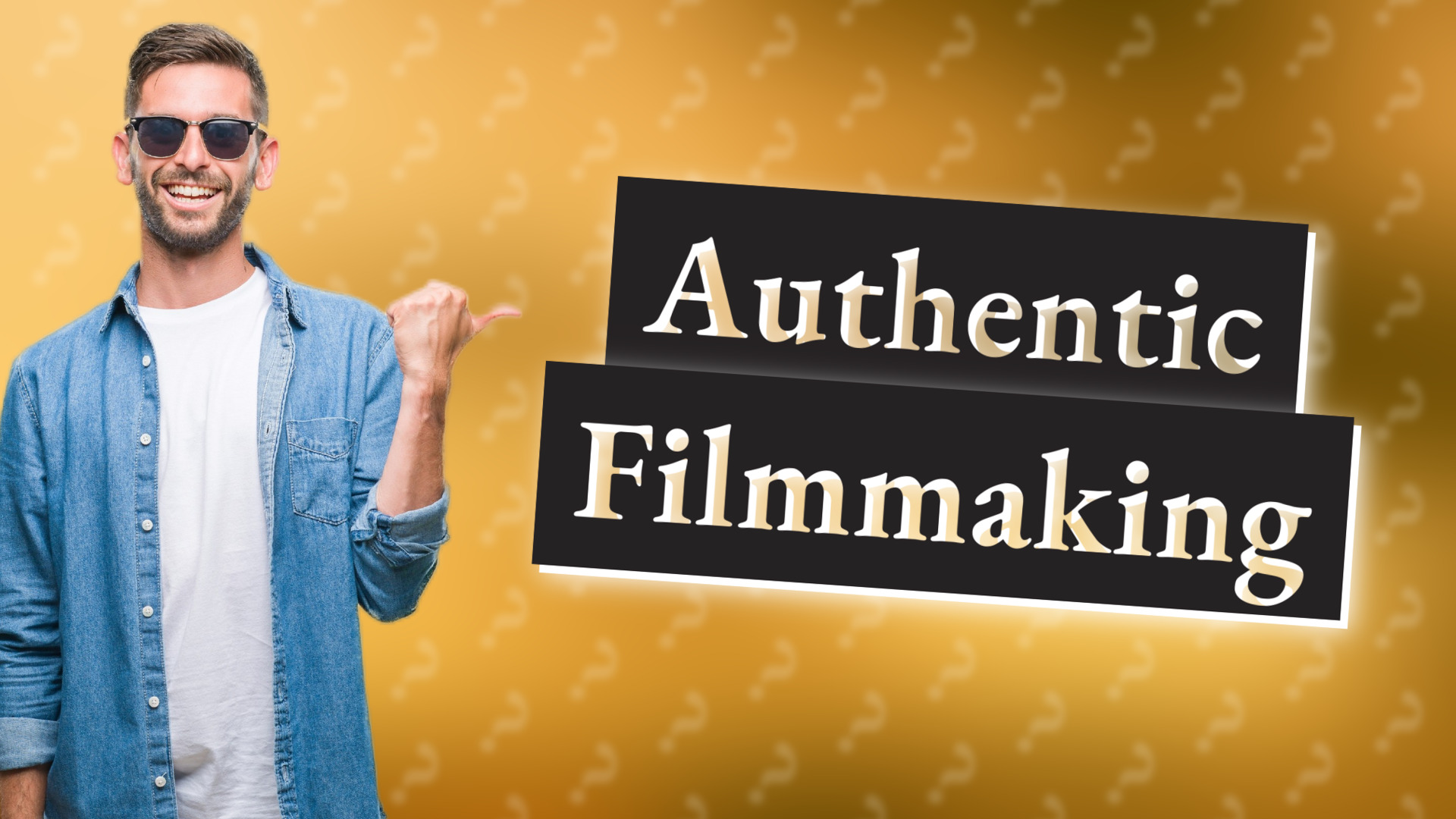 Authentic Filmmaking