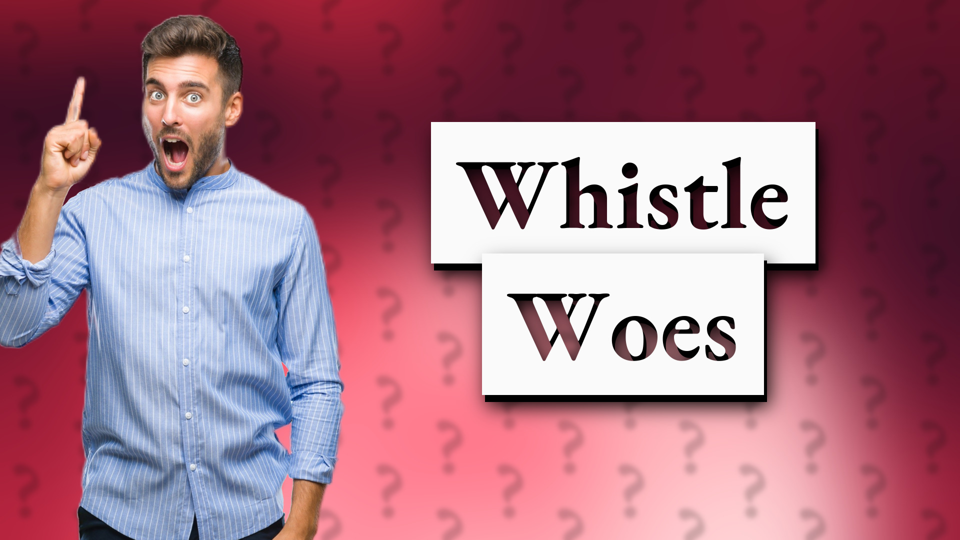 Whistle Woes