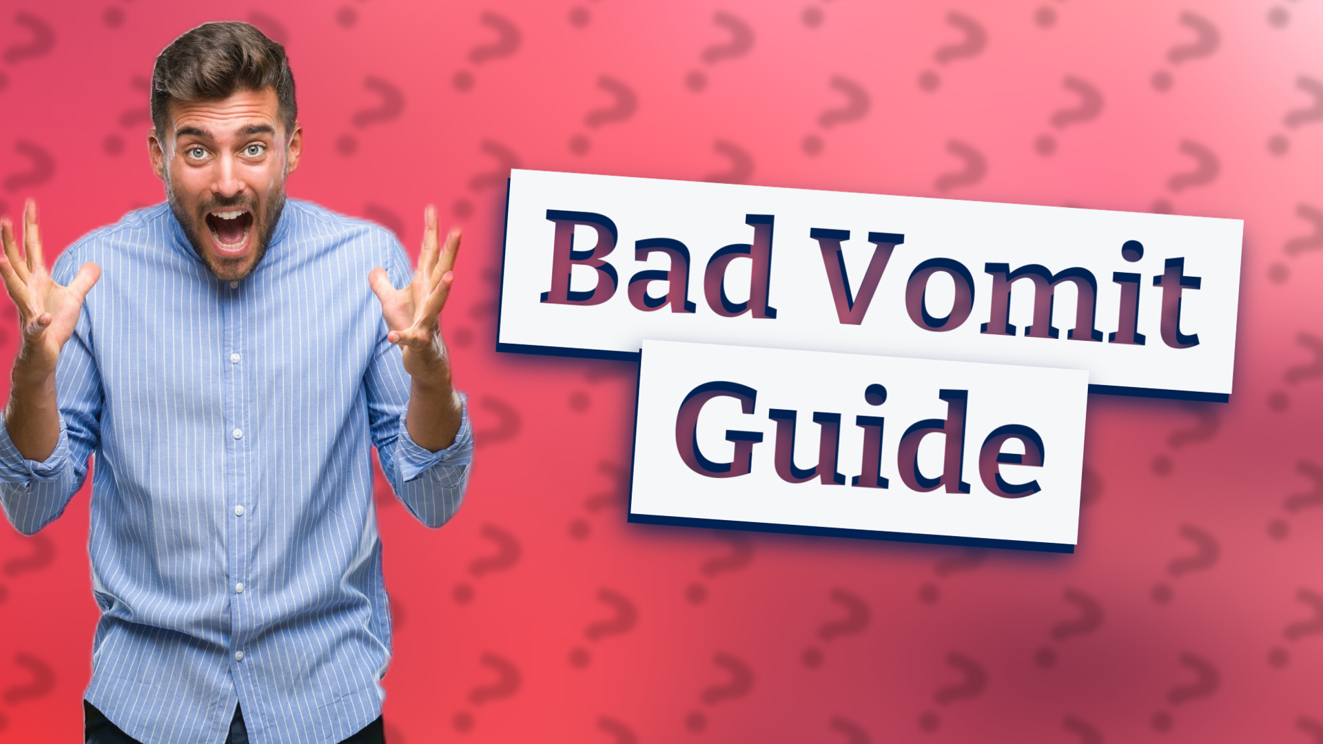 Bad Vomit Guide