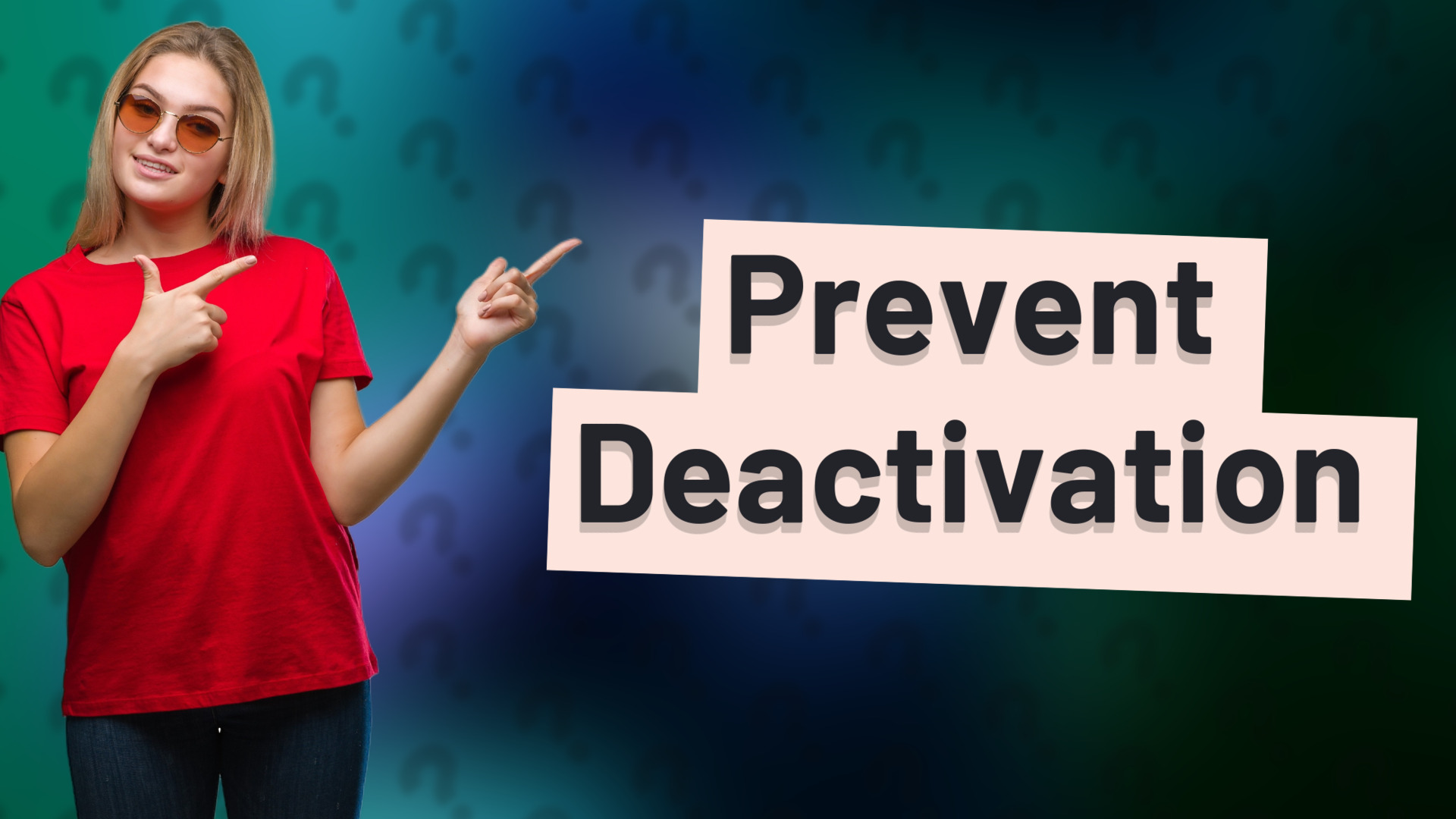 Prevent Deactivation