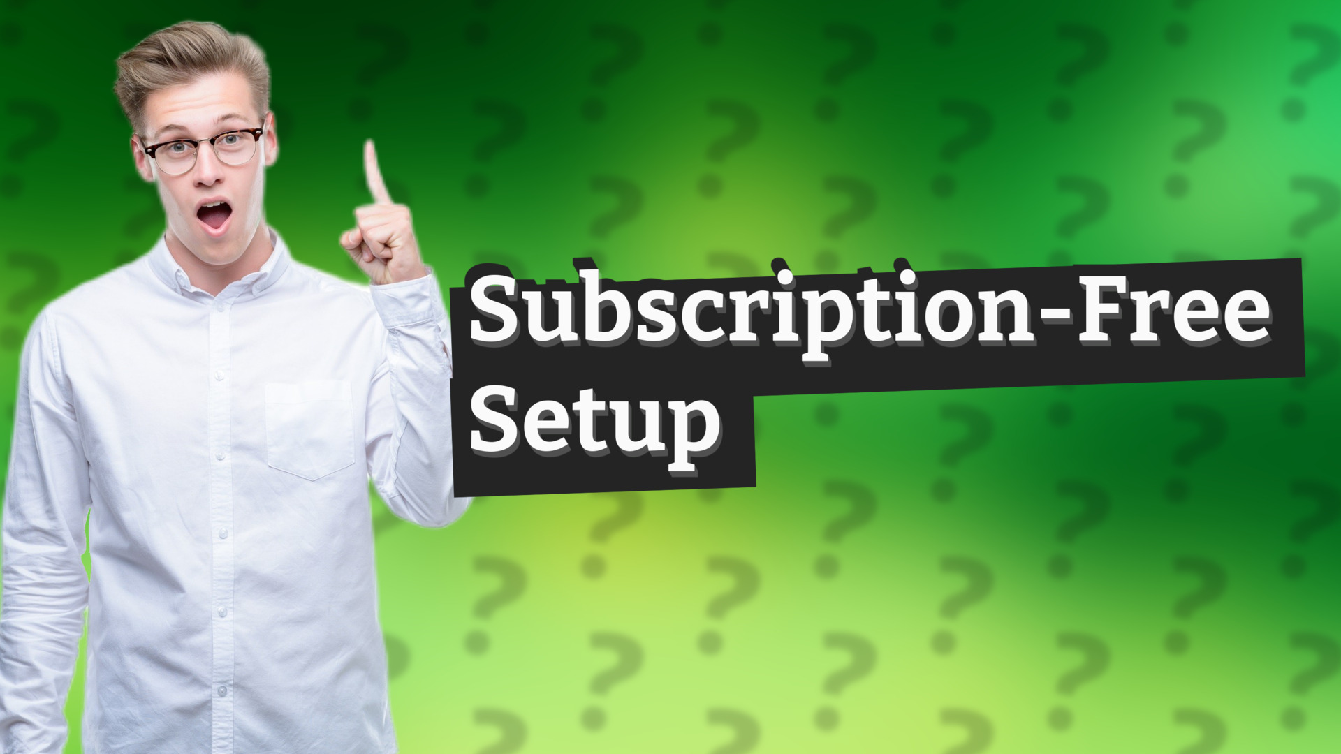 Subscription-Free Setup