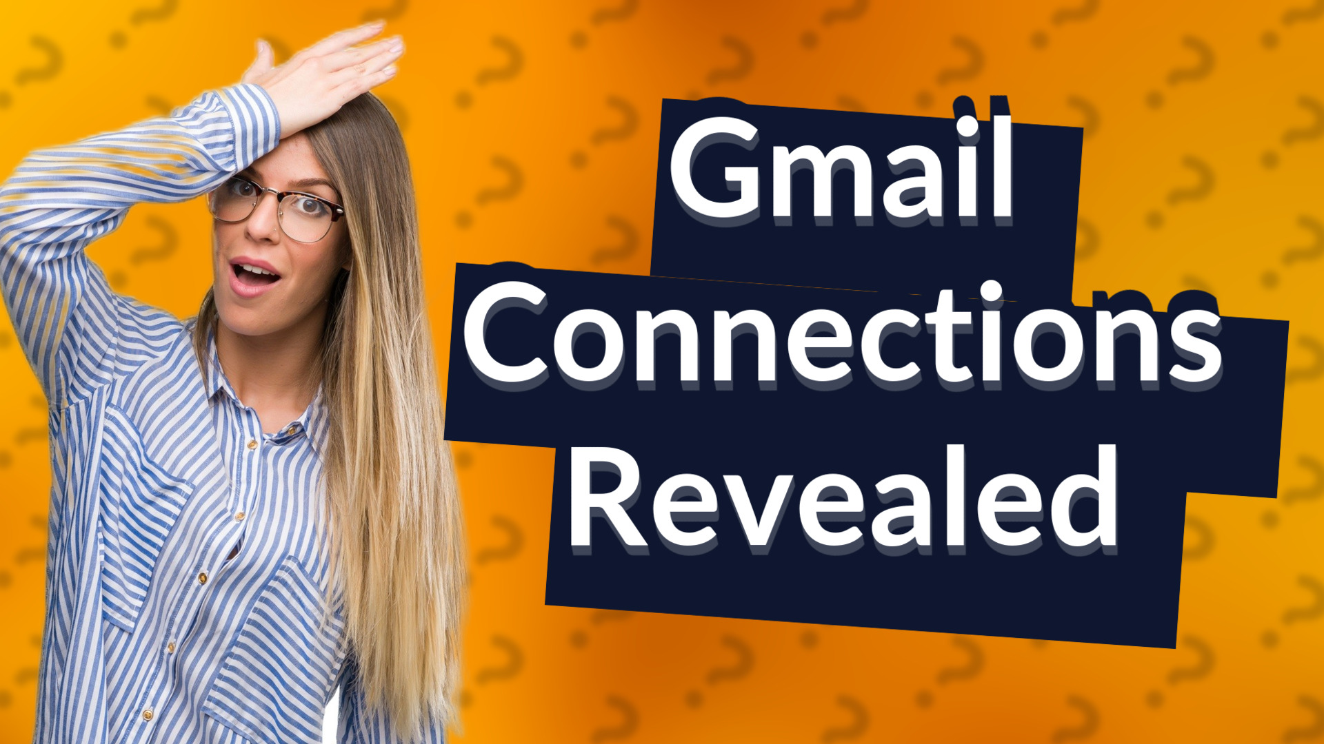 Gmail Connections Revealed