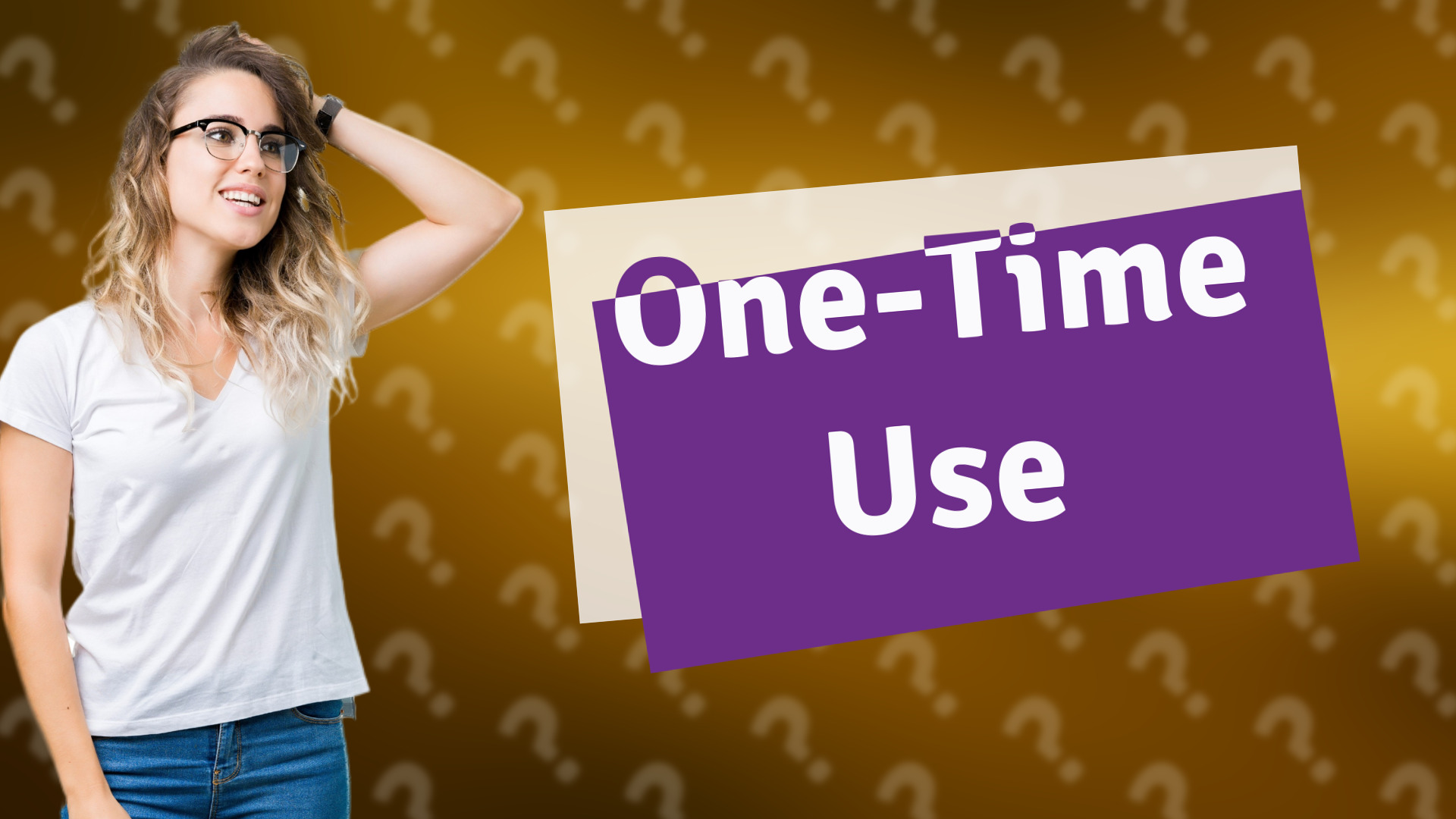 One-Time Use