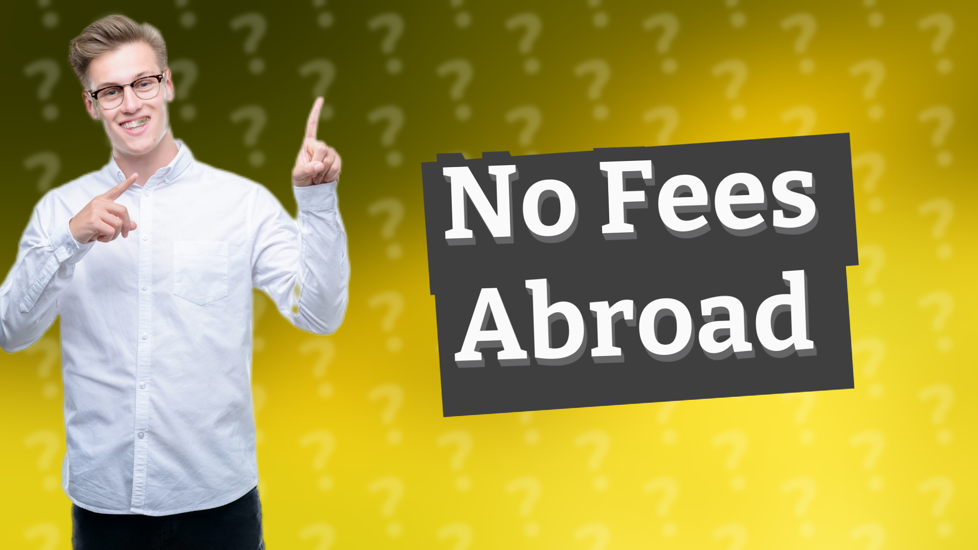 No Fees Abroad
