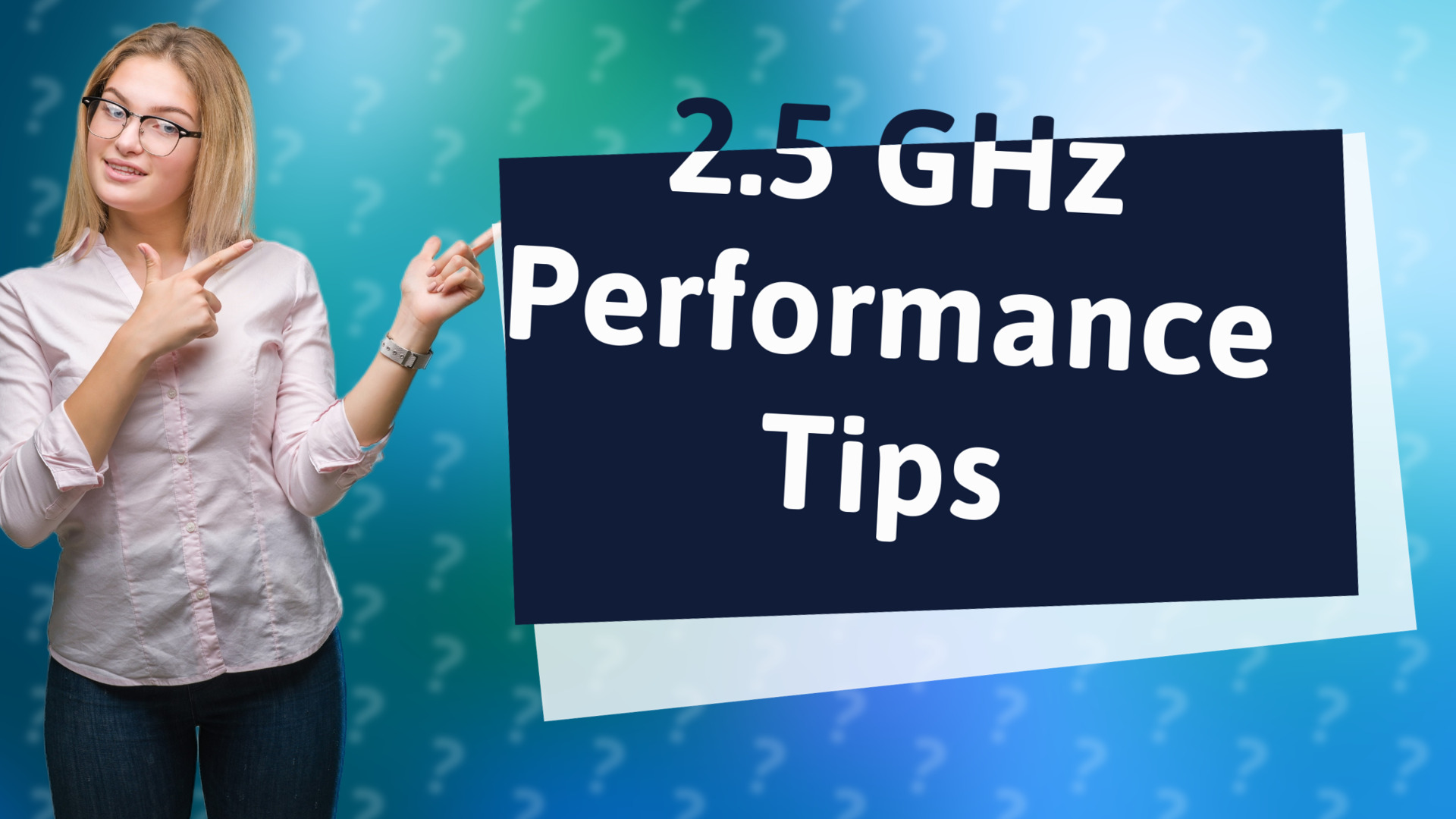 2.5 GHz Performance Tips
