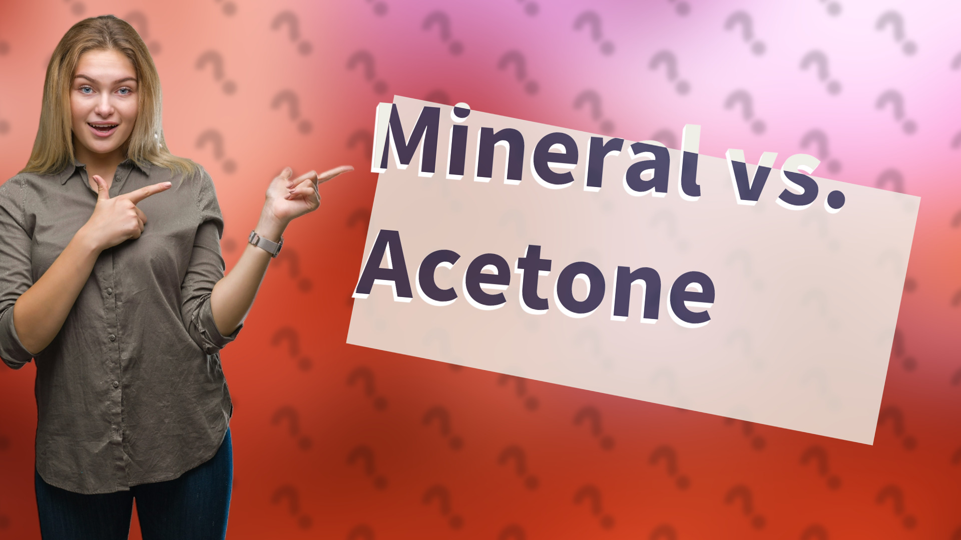 Mineral vs. Acetone