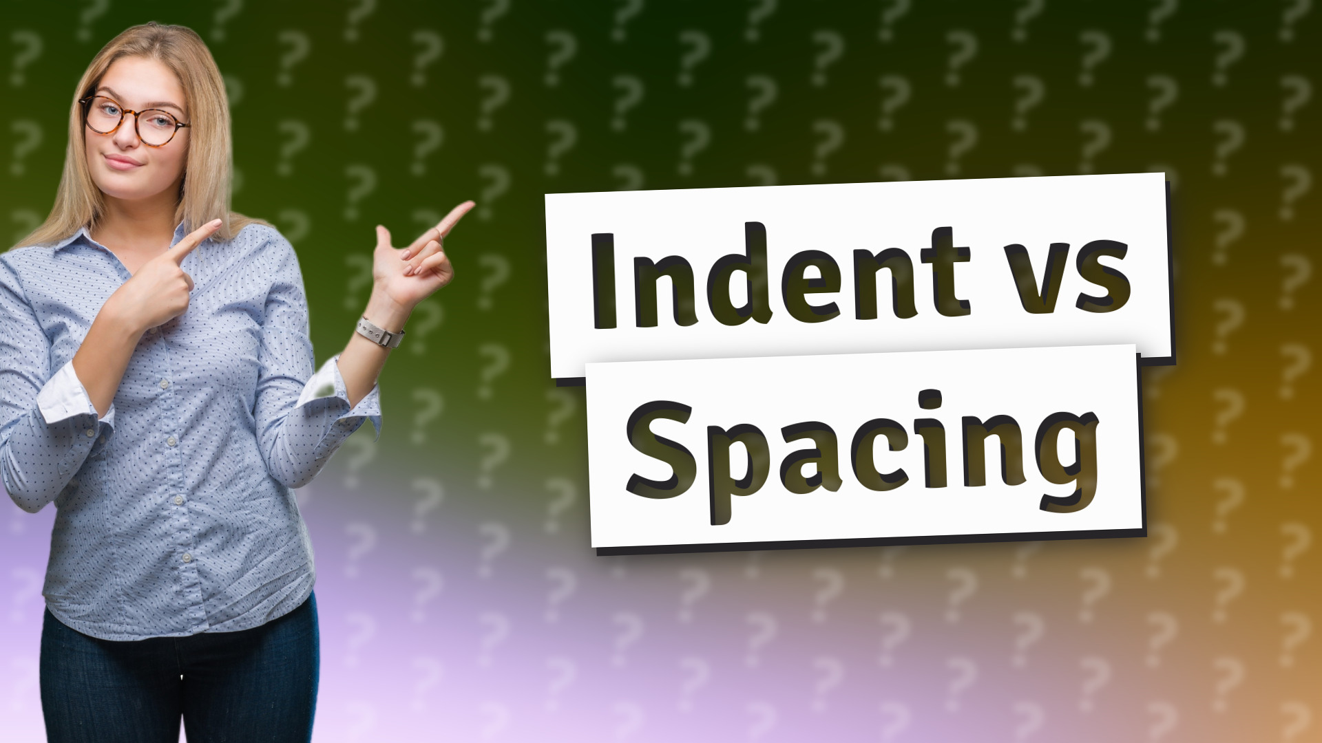 Indent vs Spacing