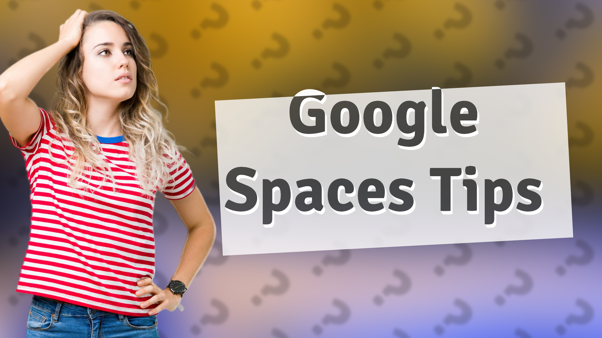 Google Spaces Tips