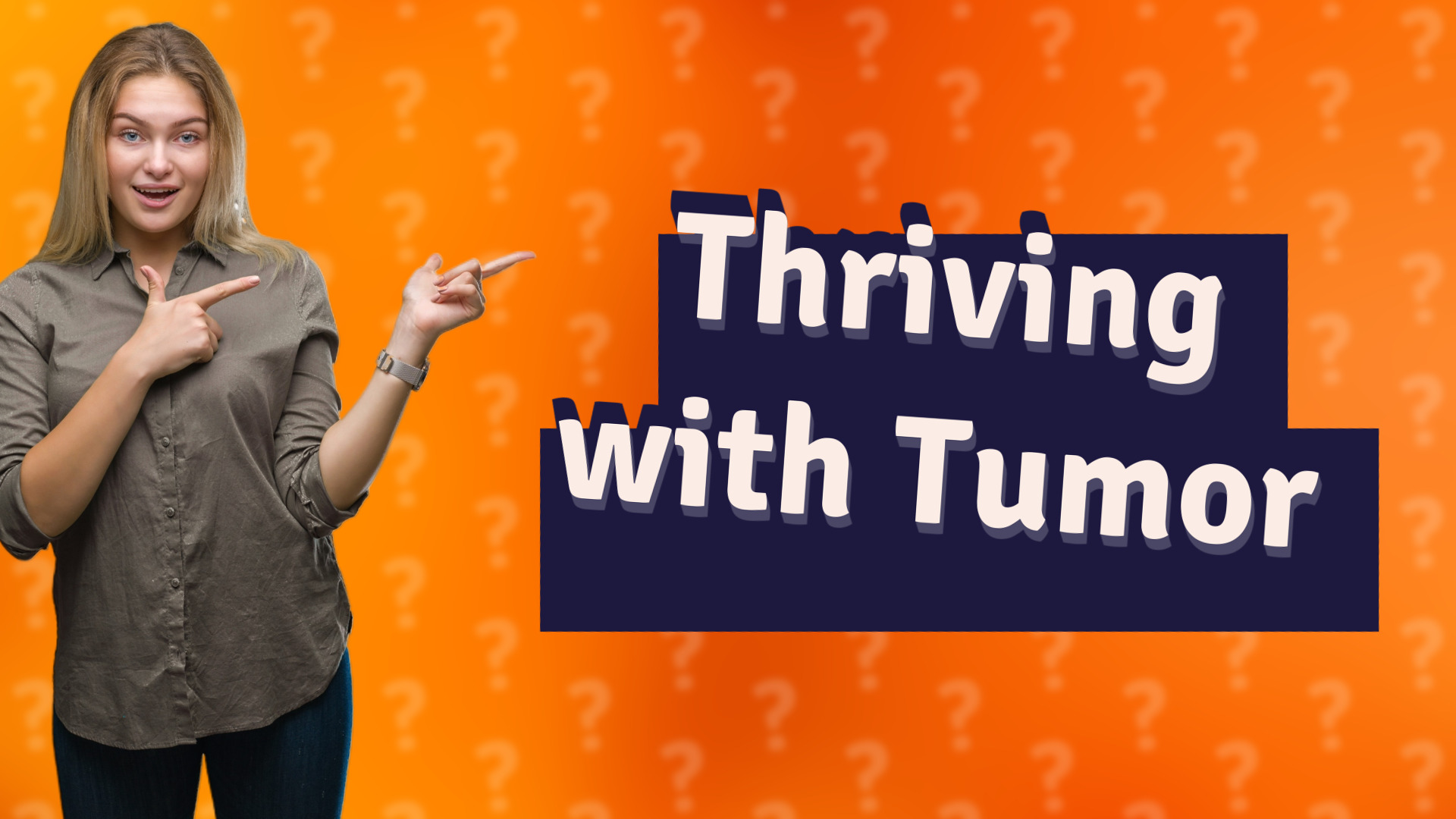 Thriving with Tumor