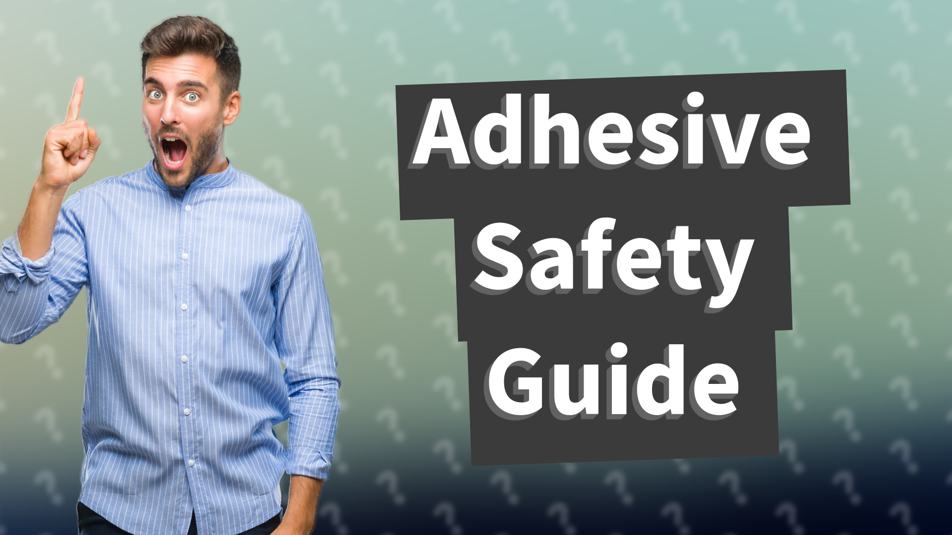 Adhesive Safety Guide