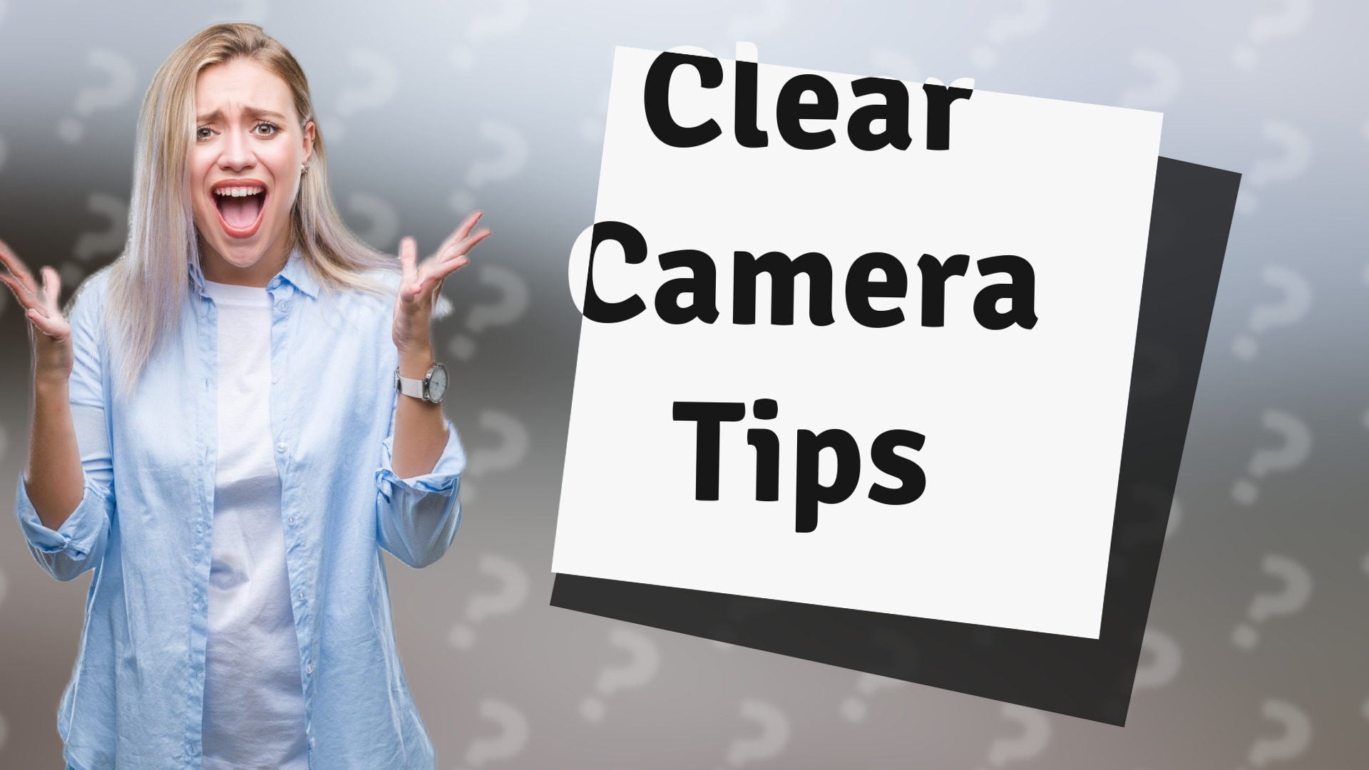 Clear Camera Tips