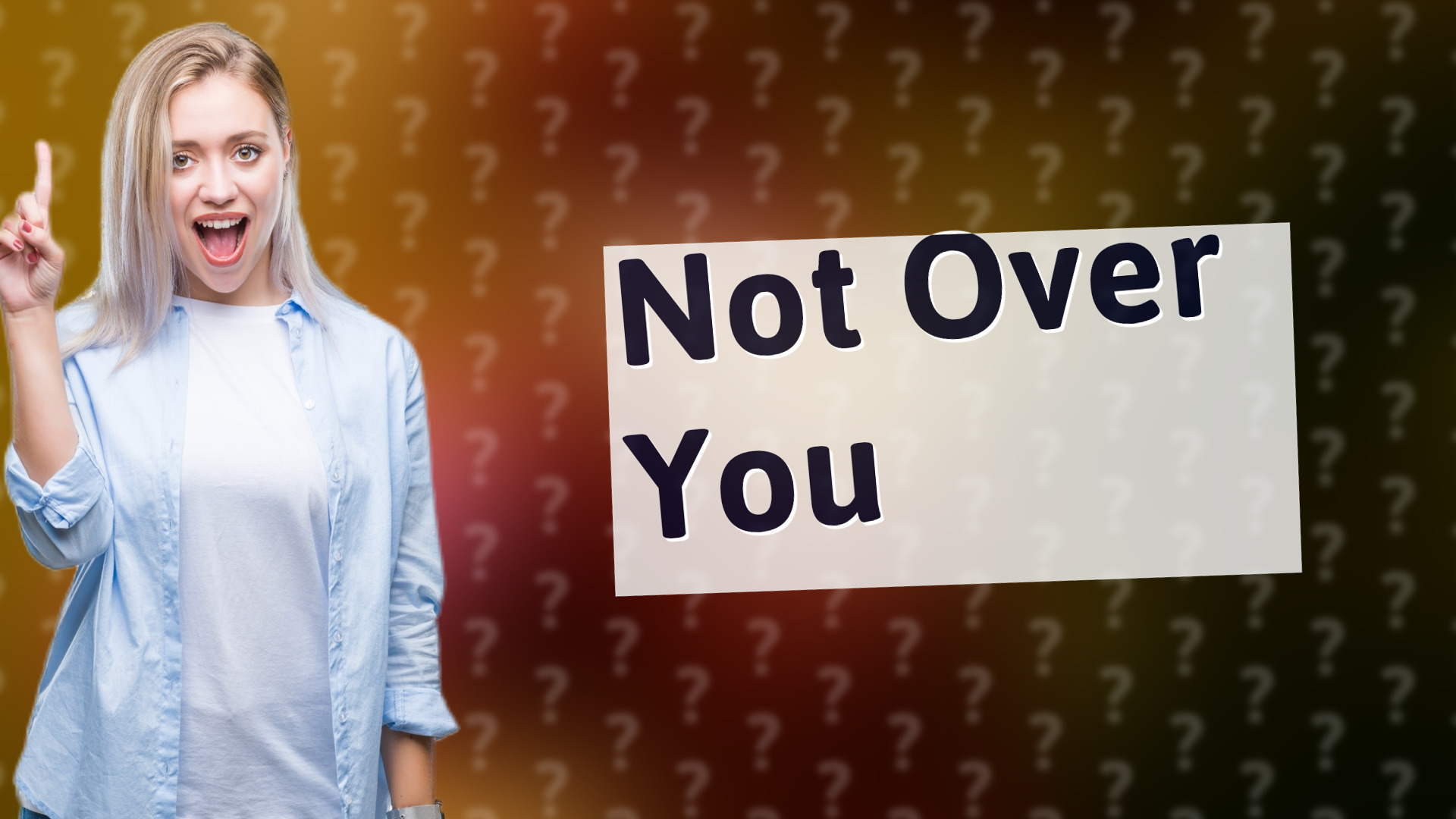 Not Over You