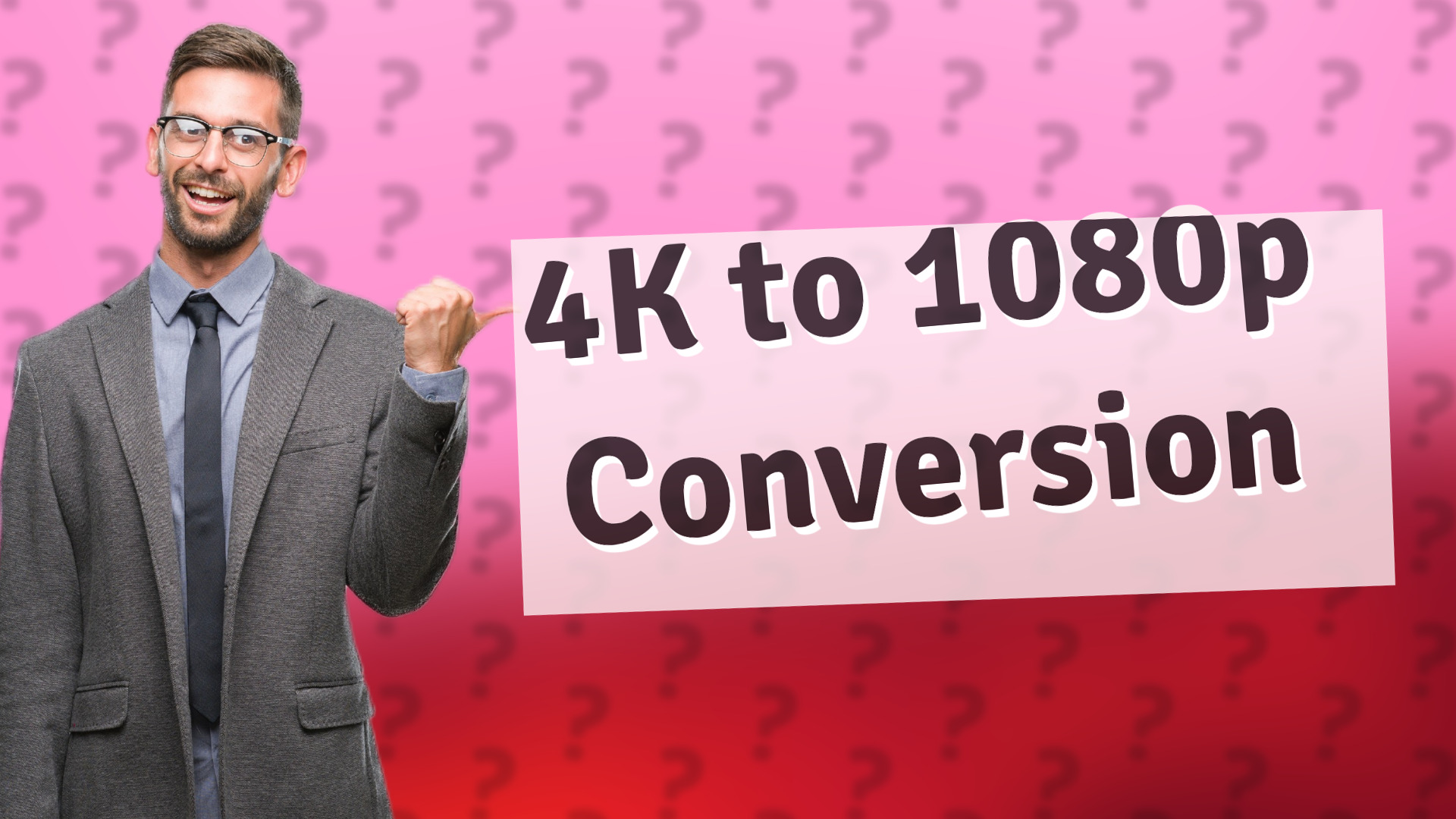 4K to 1080p Conversion