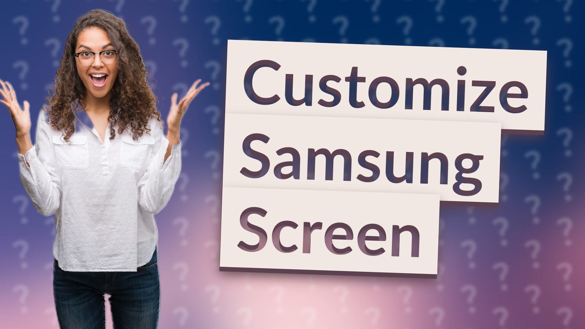 Customize Samsung Screen