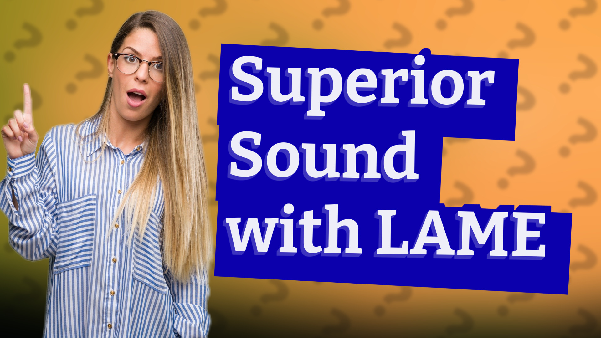 Superior Sound with LAME