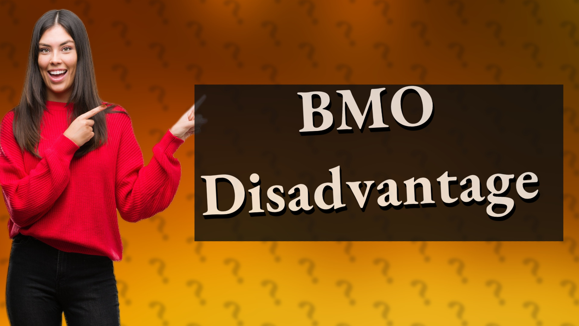 BMO Disadvantage