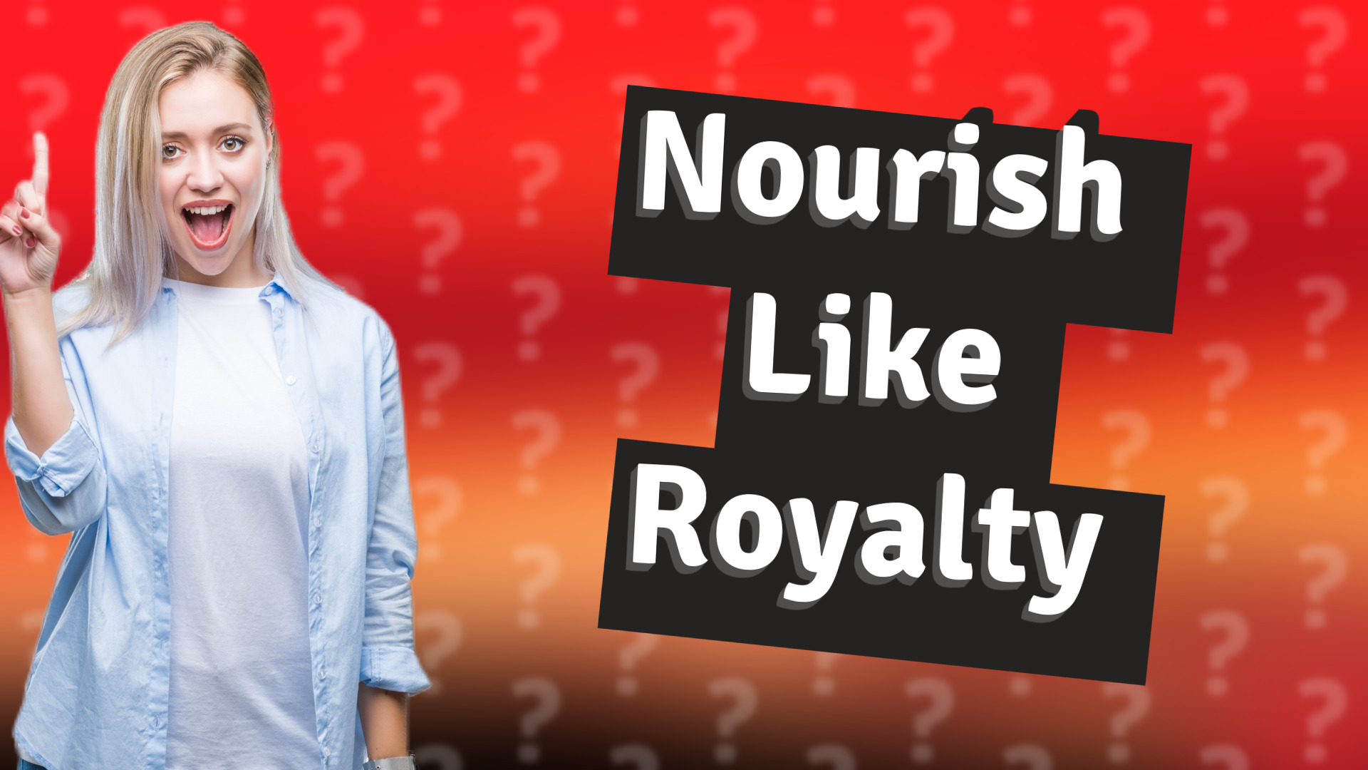 Nourish Like Royalty