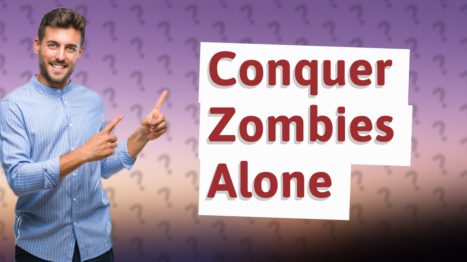 Conquer Zombies Alone