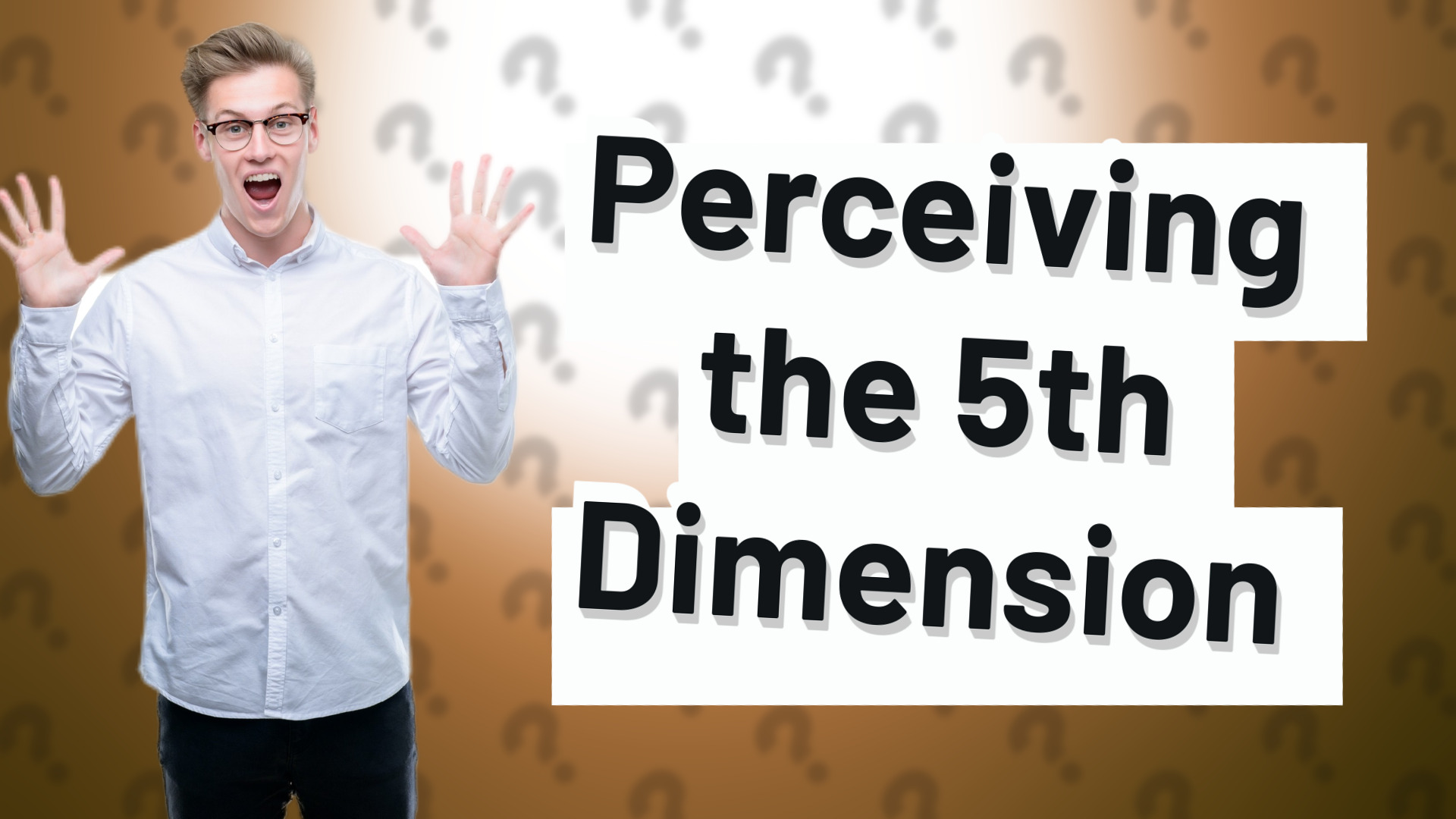 Perceiving the 5th Dimension