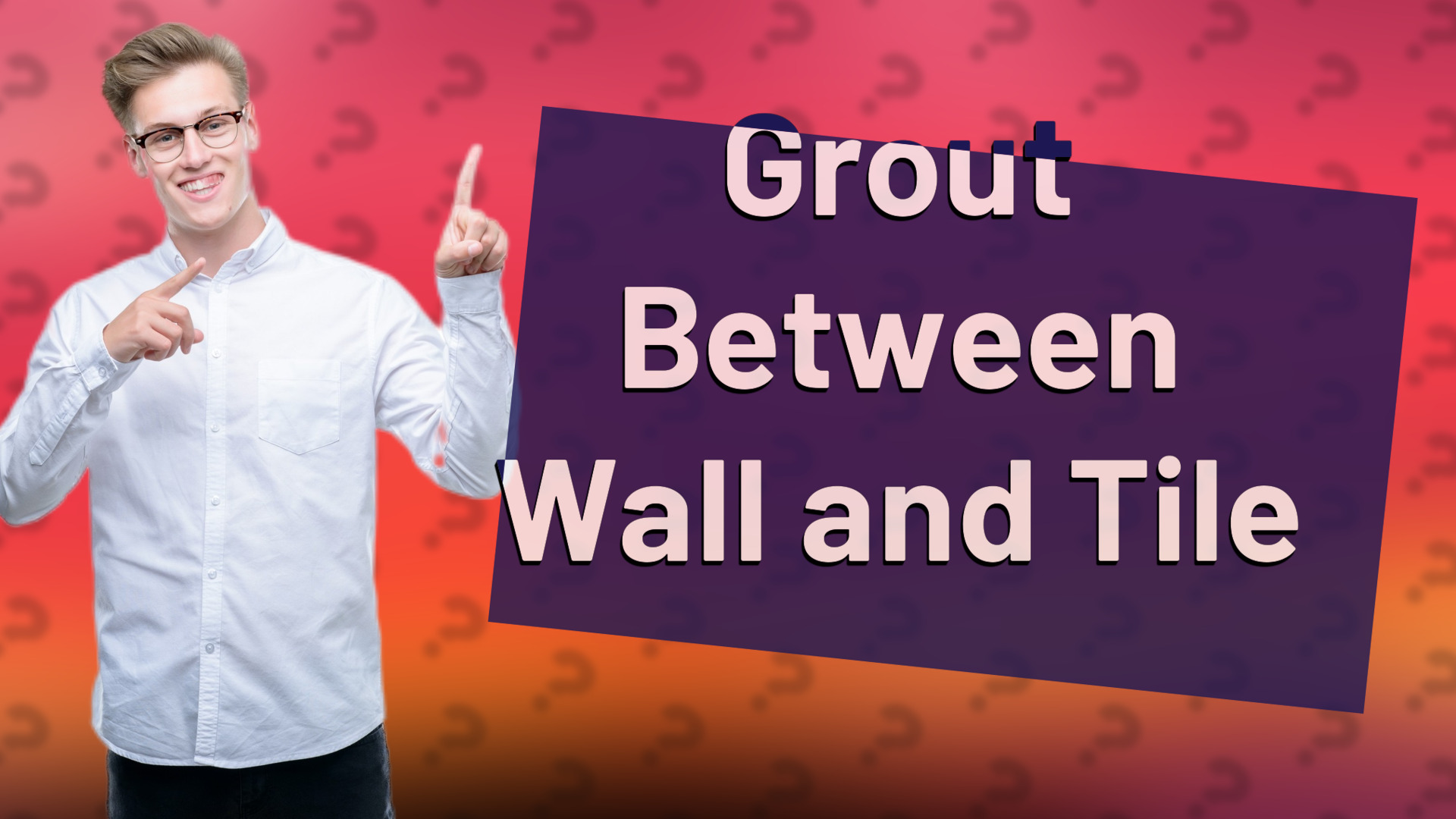 Grout Between Wall and Tile