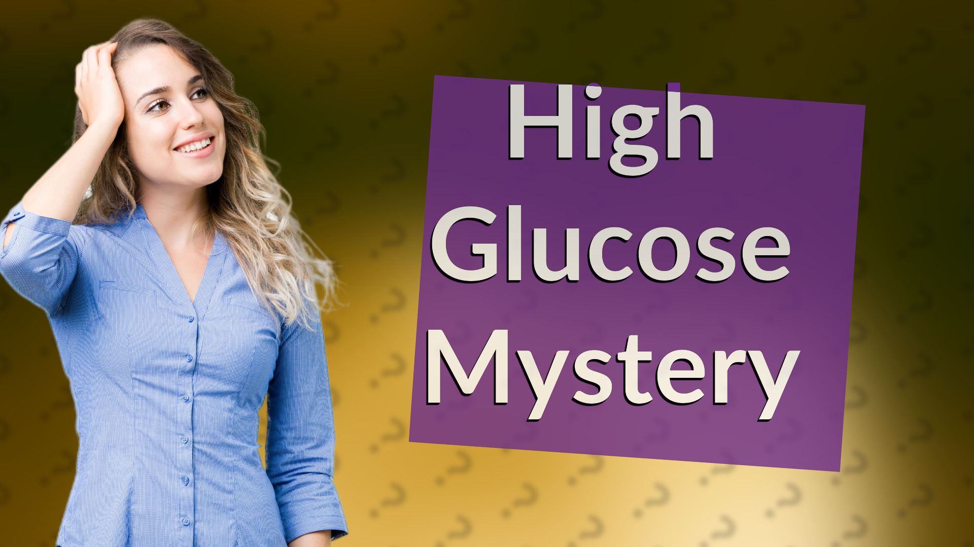 High Glucose Mystery
