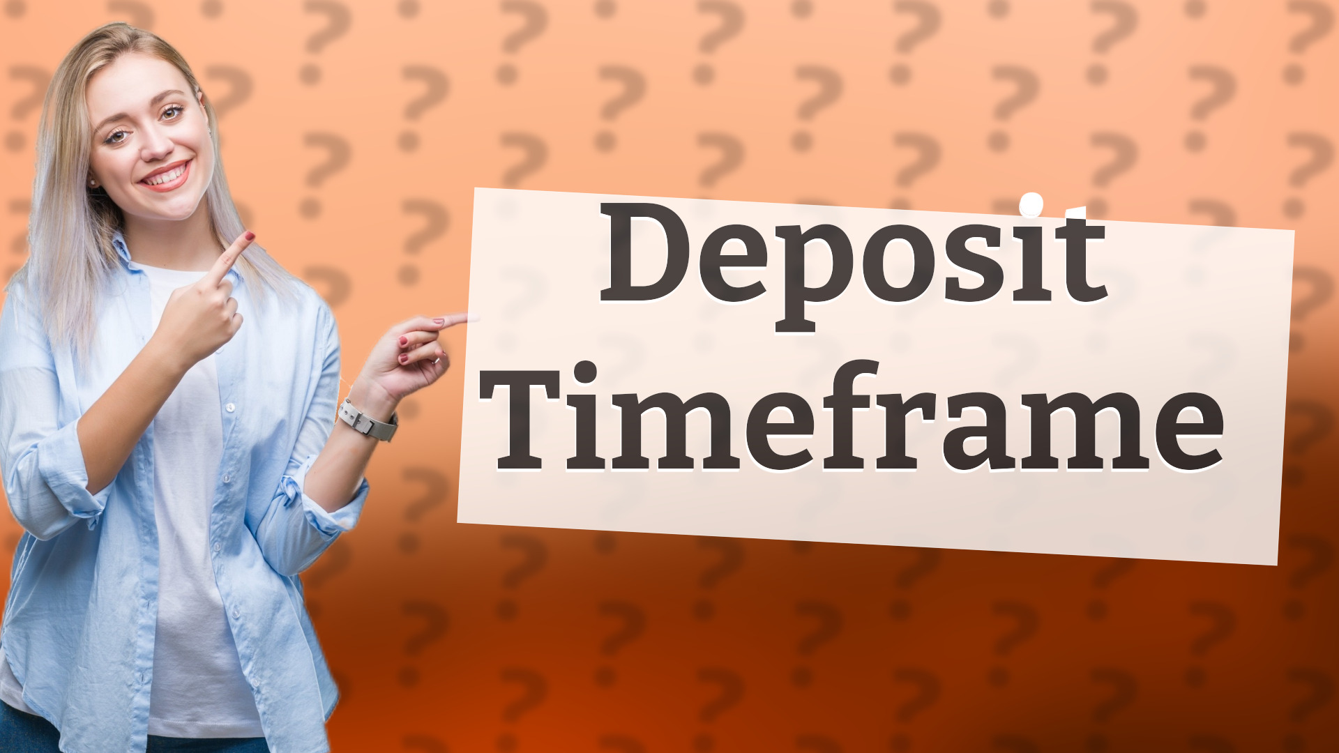 Deposit Timeframe