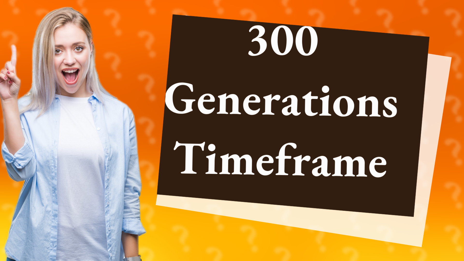 300 Generations Timeframe