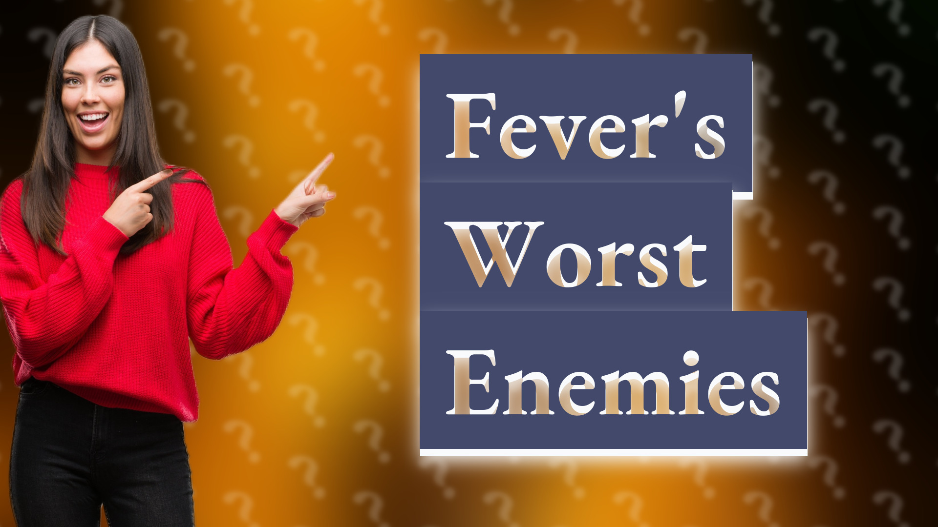Fever's Worst Enemies