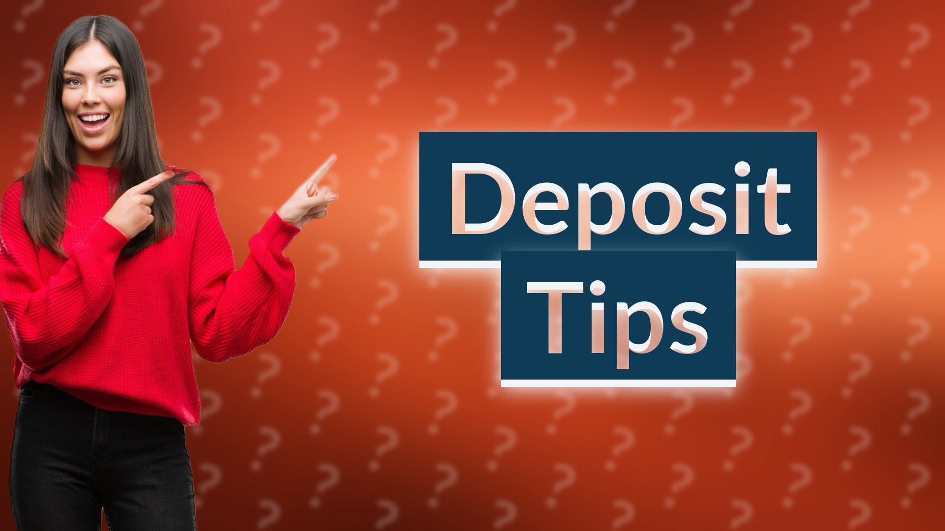 Deposit Tips