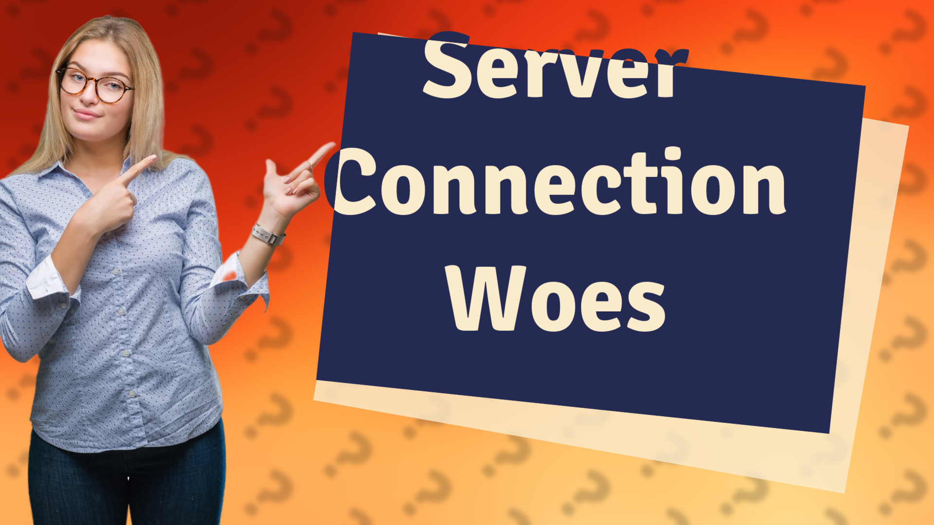 Server Connection Woes