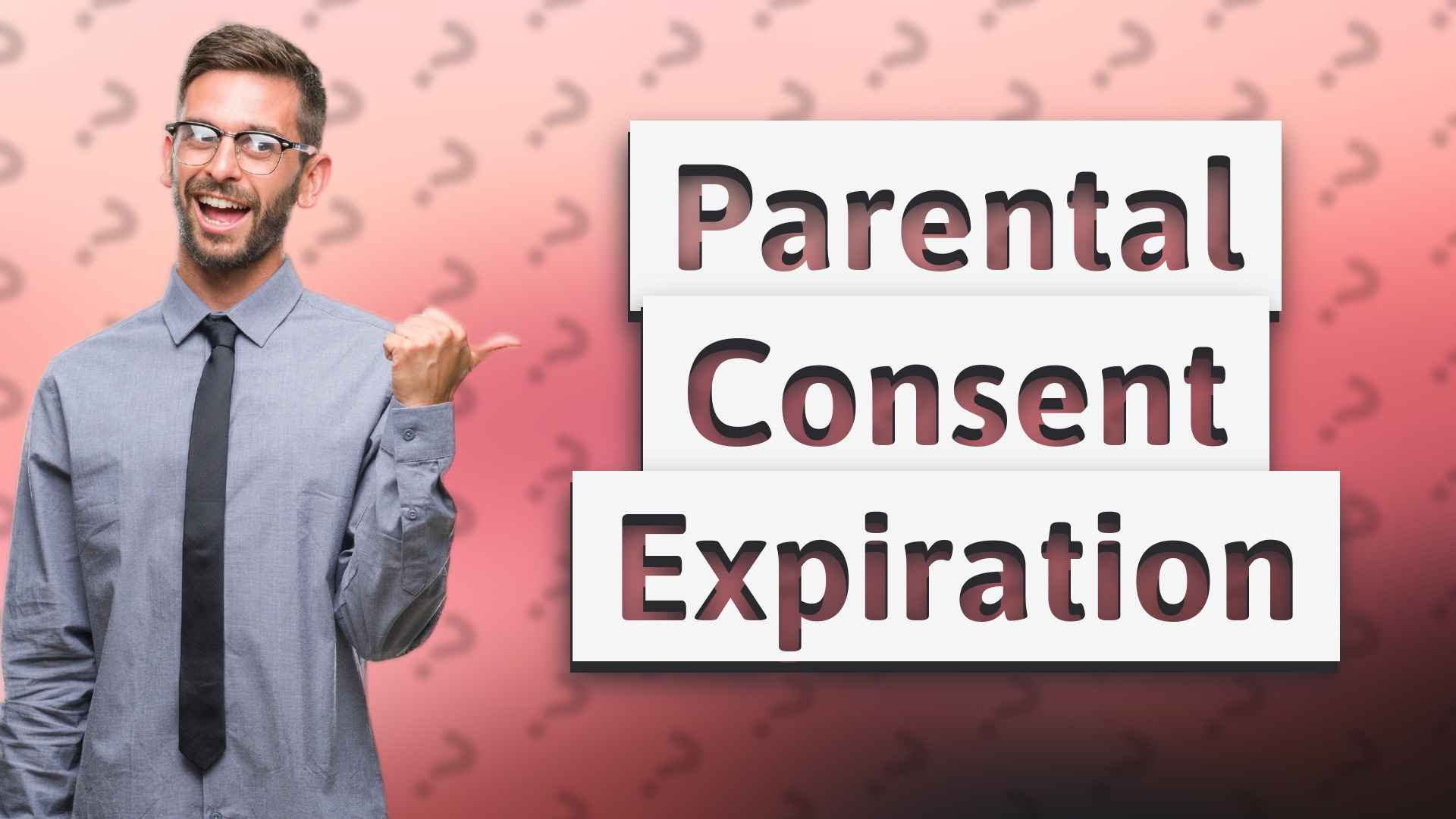 Parental Consent Expiration