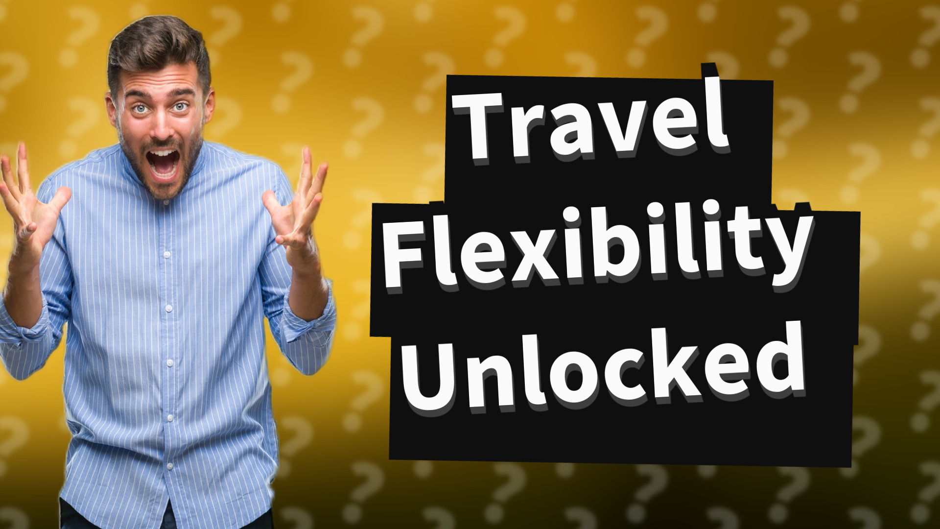 Travel Flexibility Unlocked