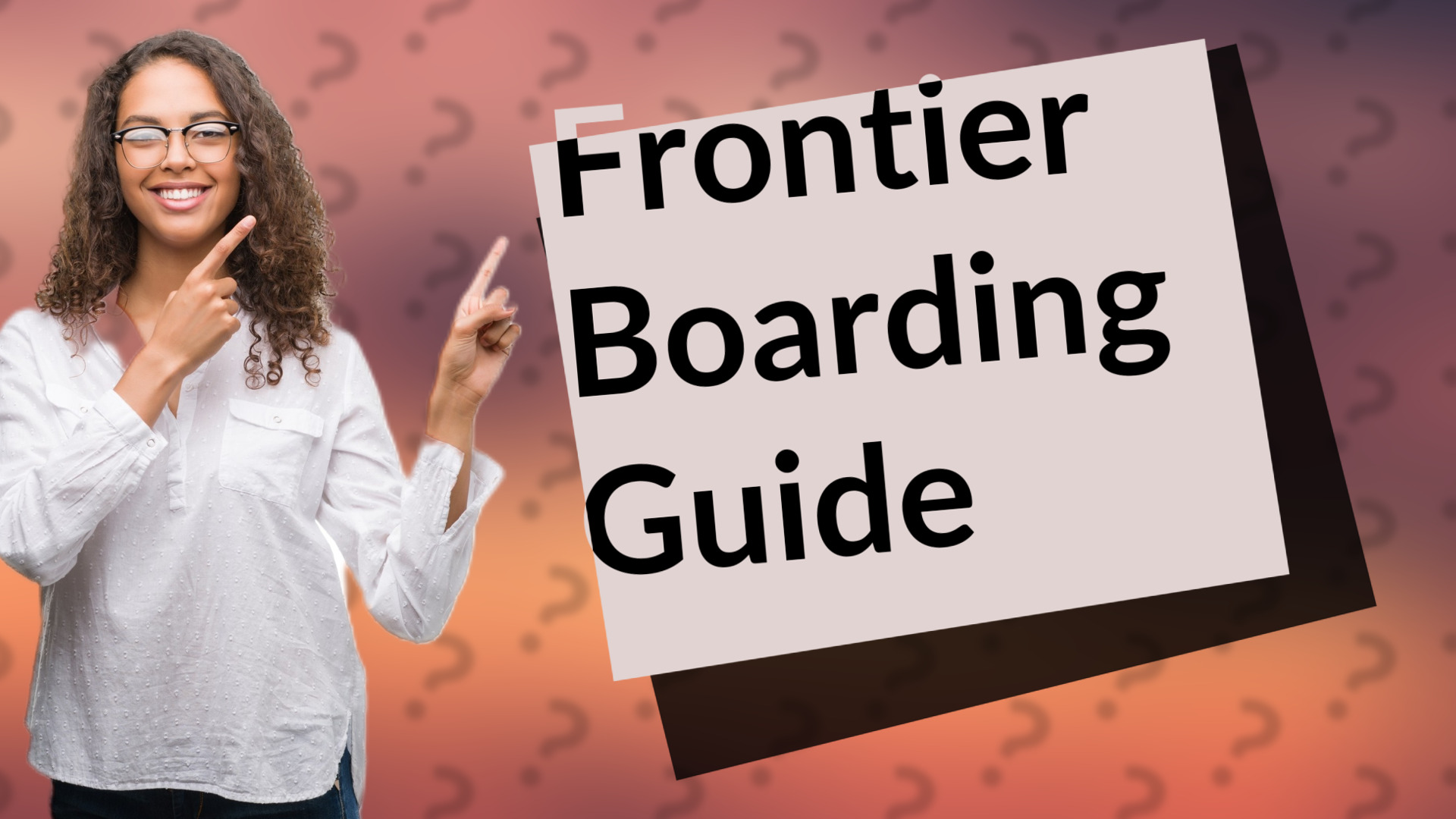Frontier Boarding Guide