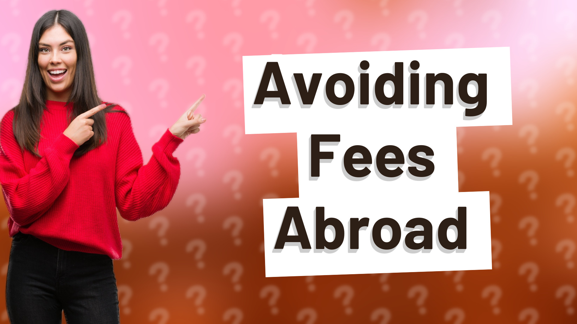 Avoiding Fees Abroad