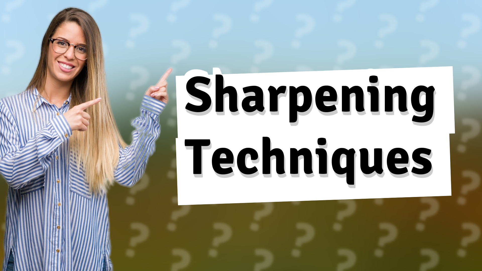 Sharpening Techniques
