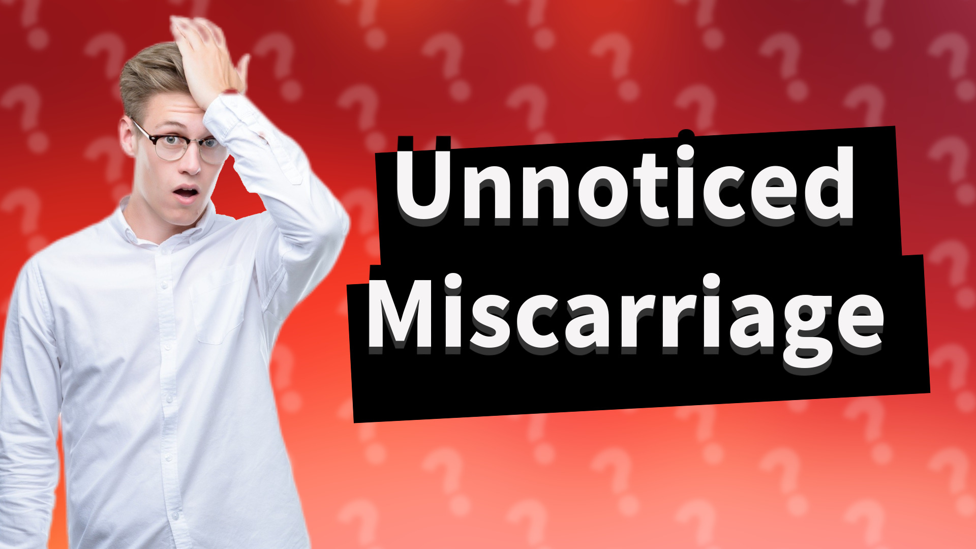Unnoticed Miscarriage
