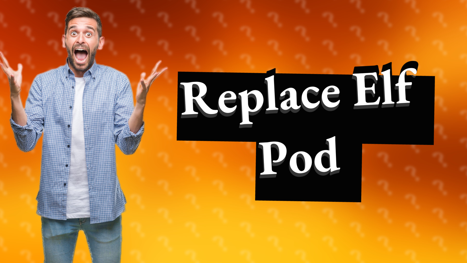 Replace Elf Pod