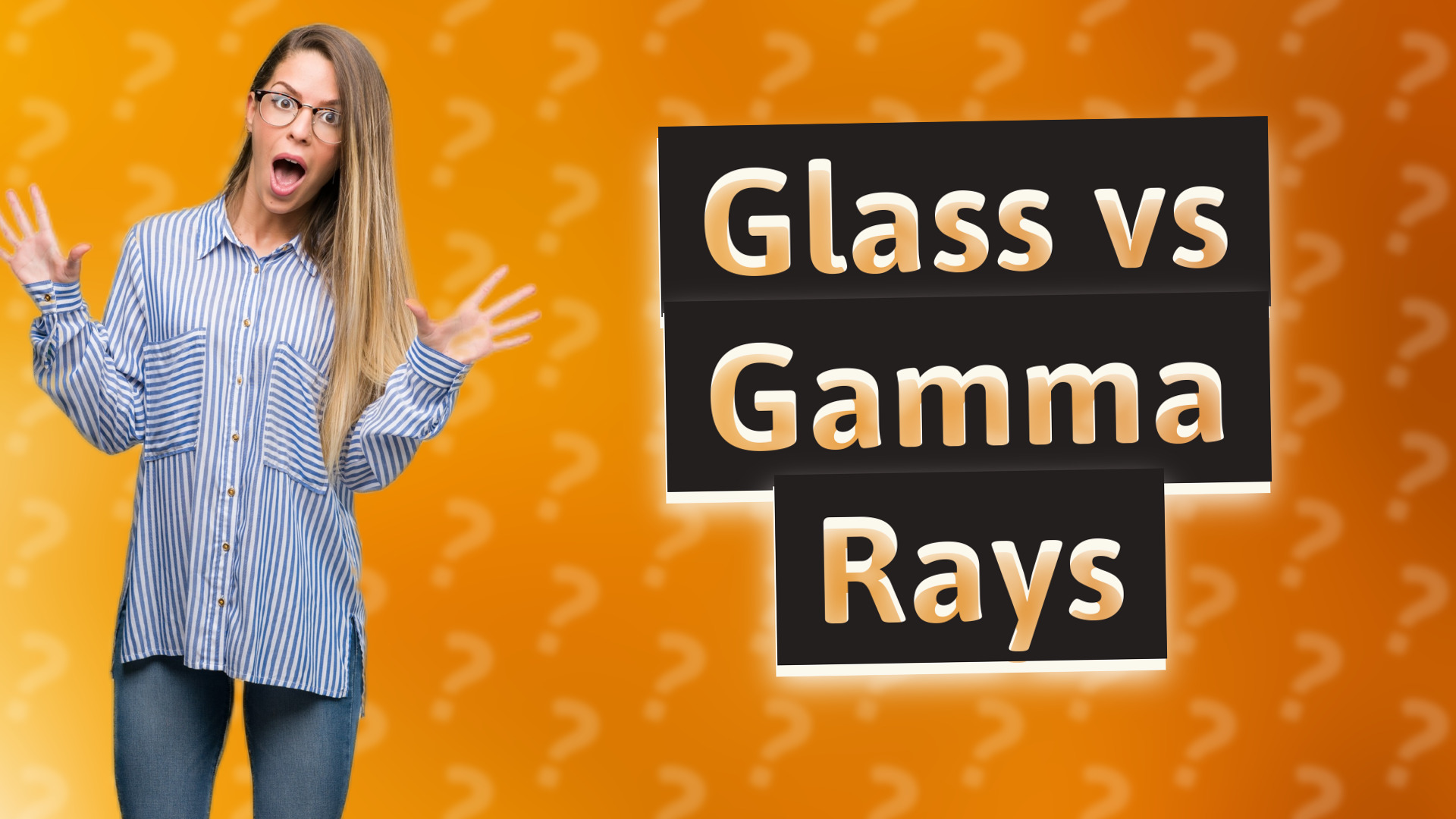Glass vs Gamma Rays