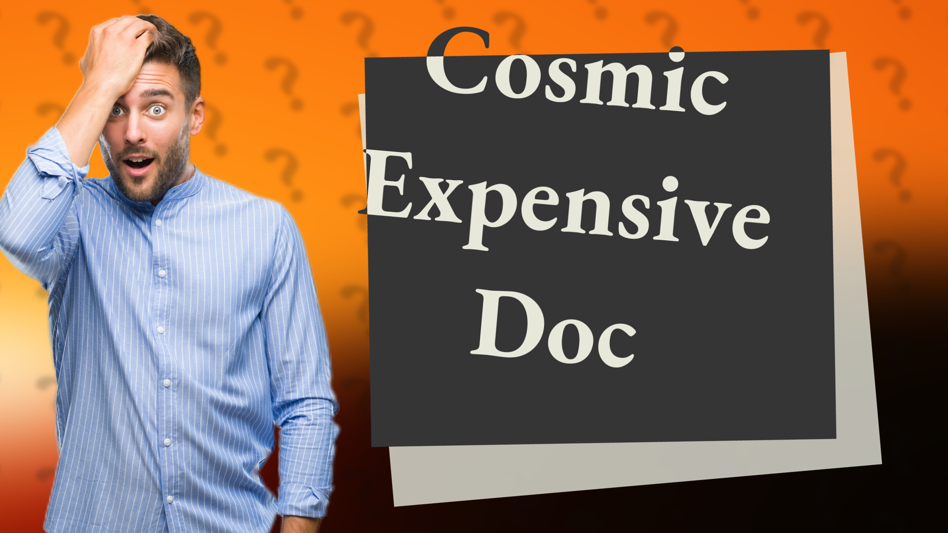 Cosmic Expensive Doc