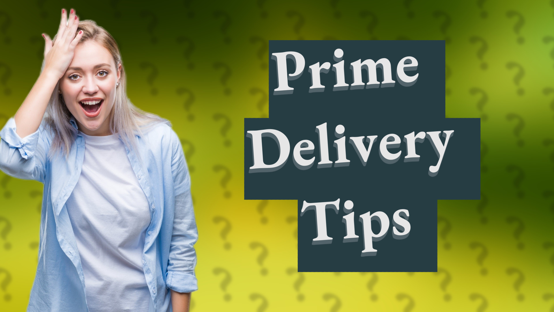 Prime Delivery Tips