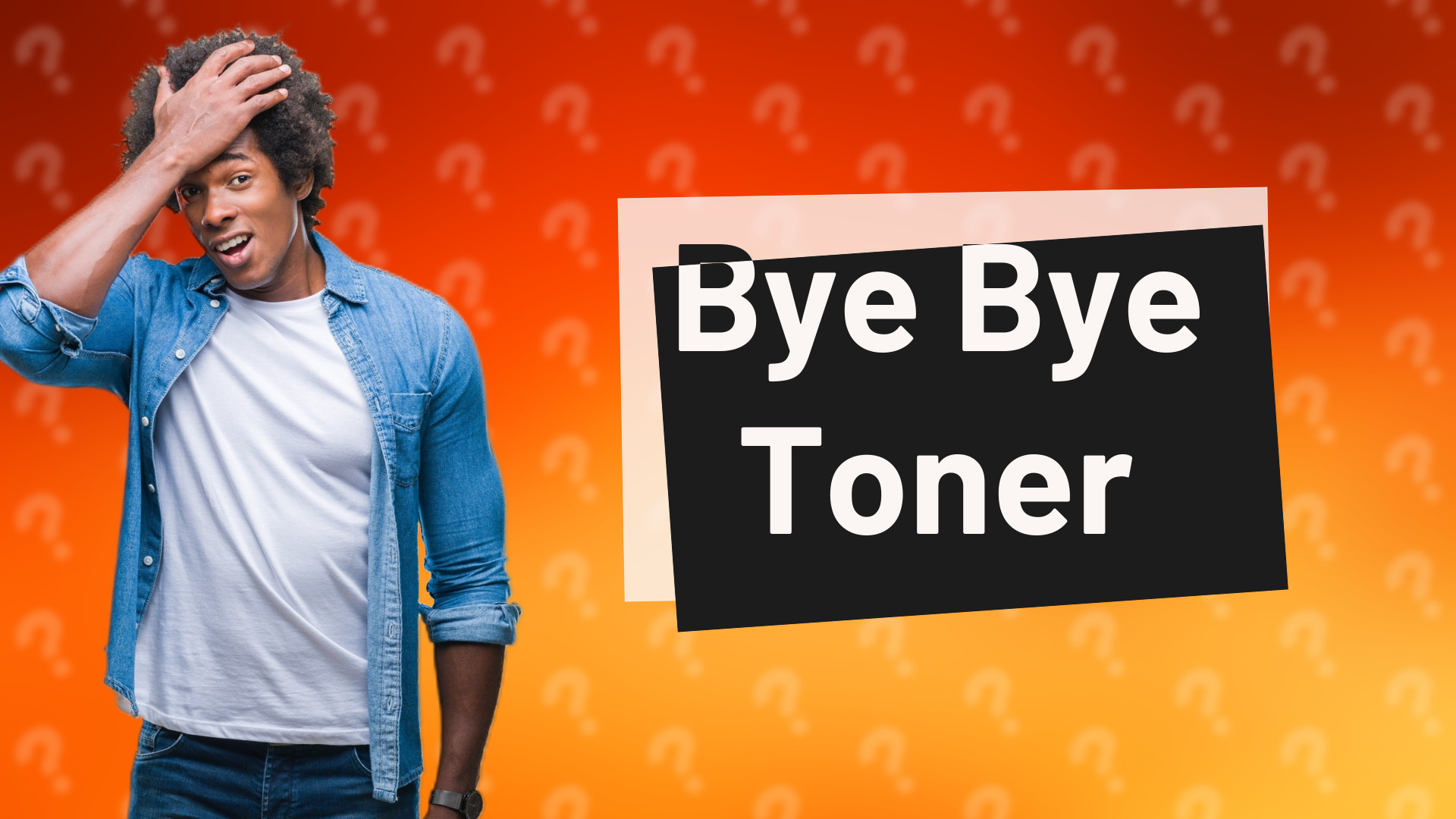 Bye Bye Toner
