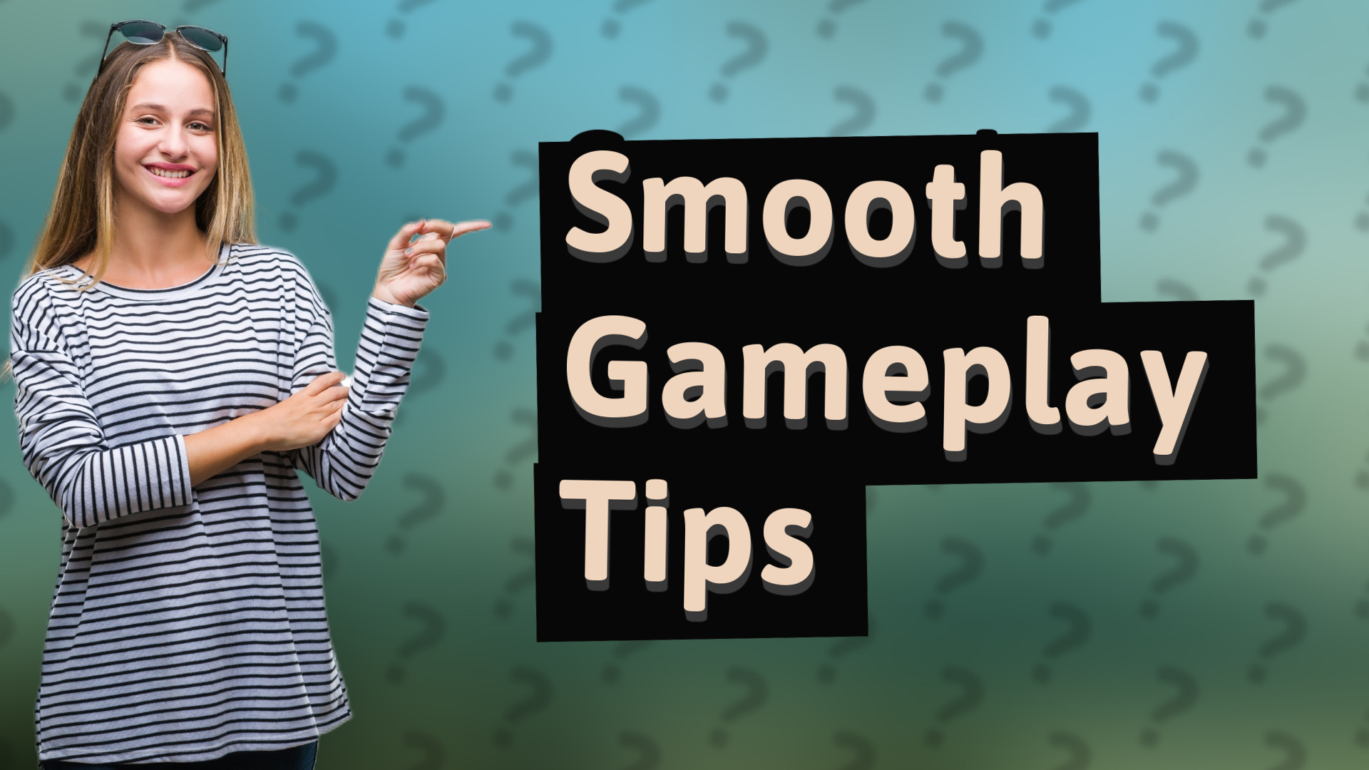 Smooth Gameplay Tips