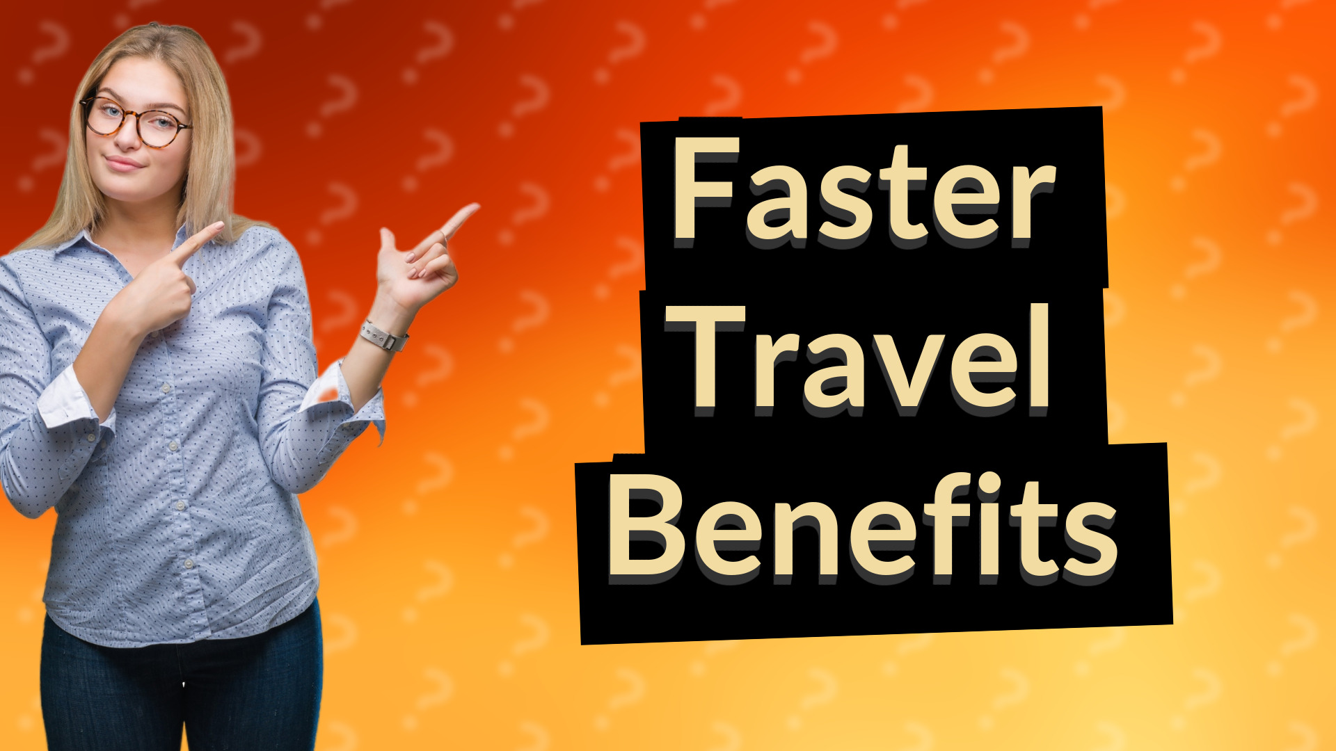 Faster Travel Benefits