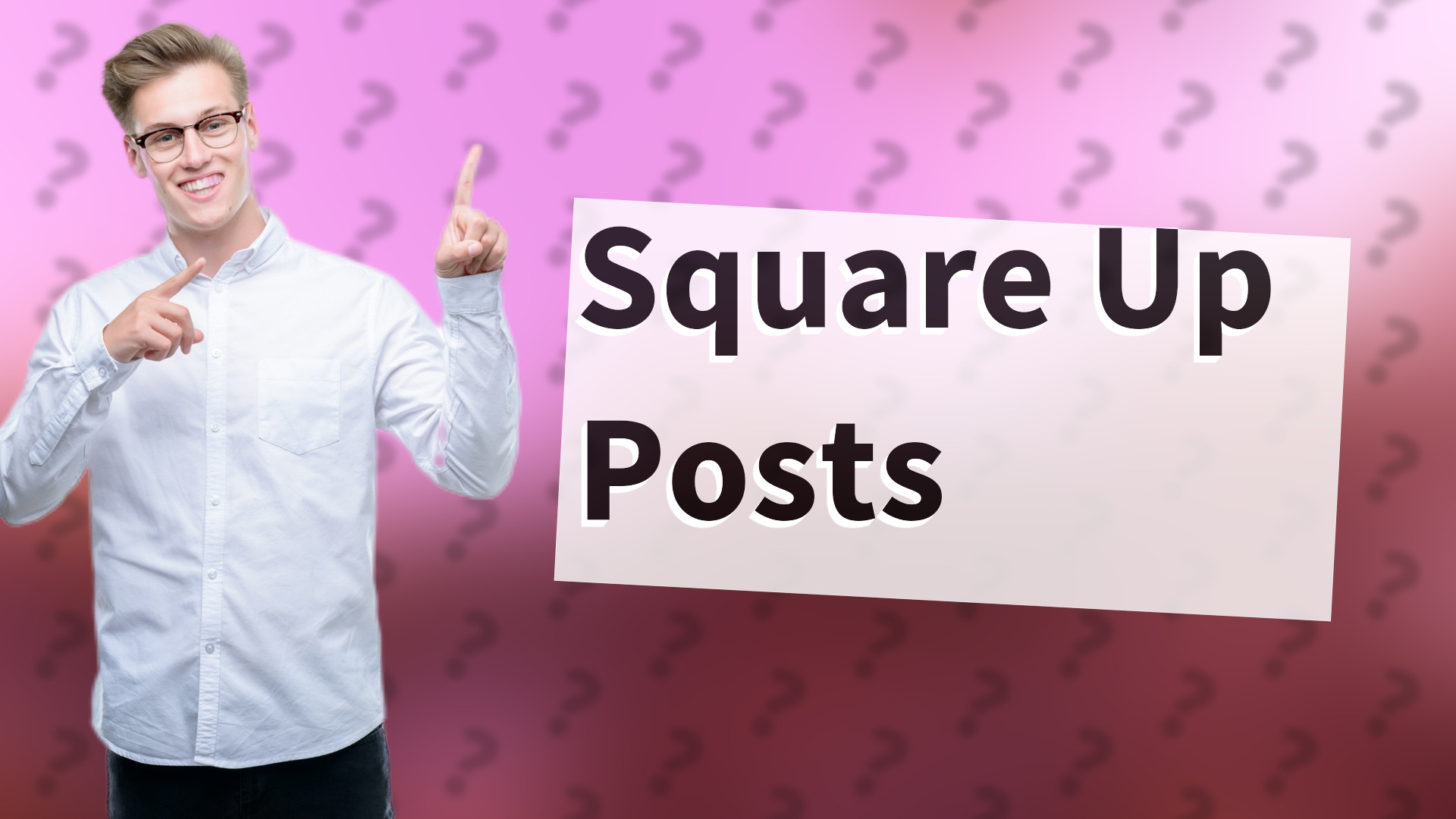 Square Up Posts