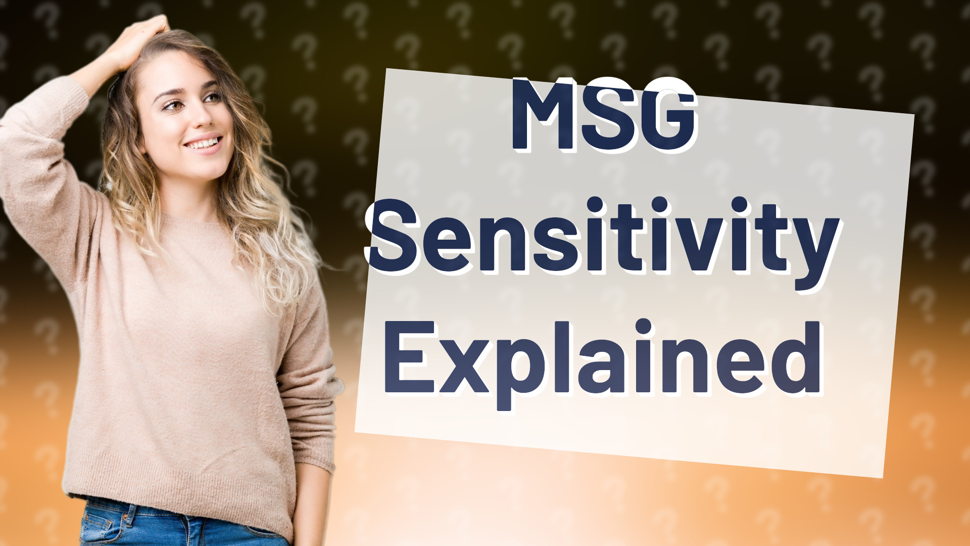 MSG Sensitivity Explained
